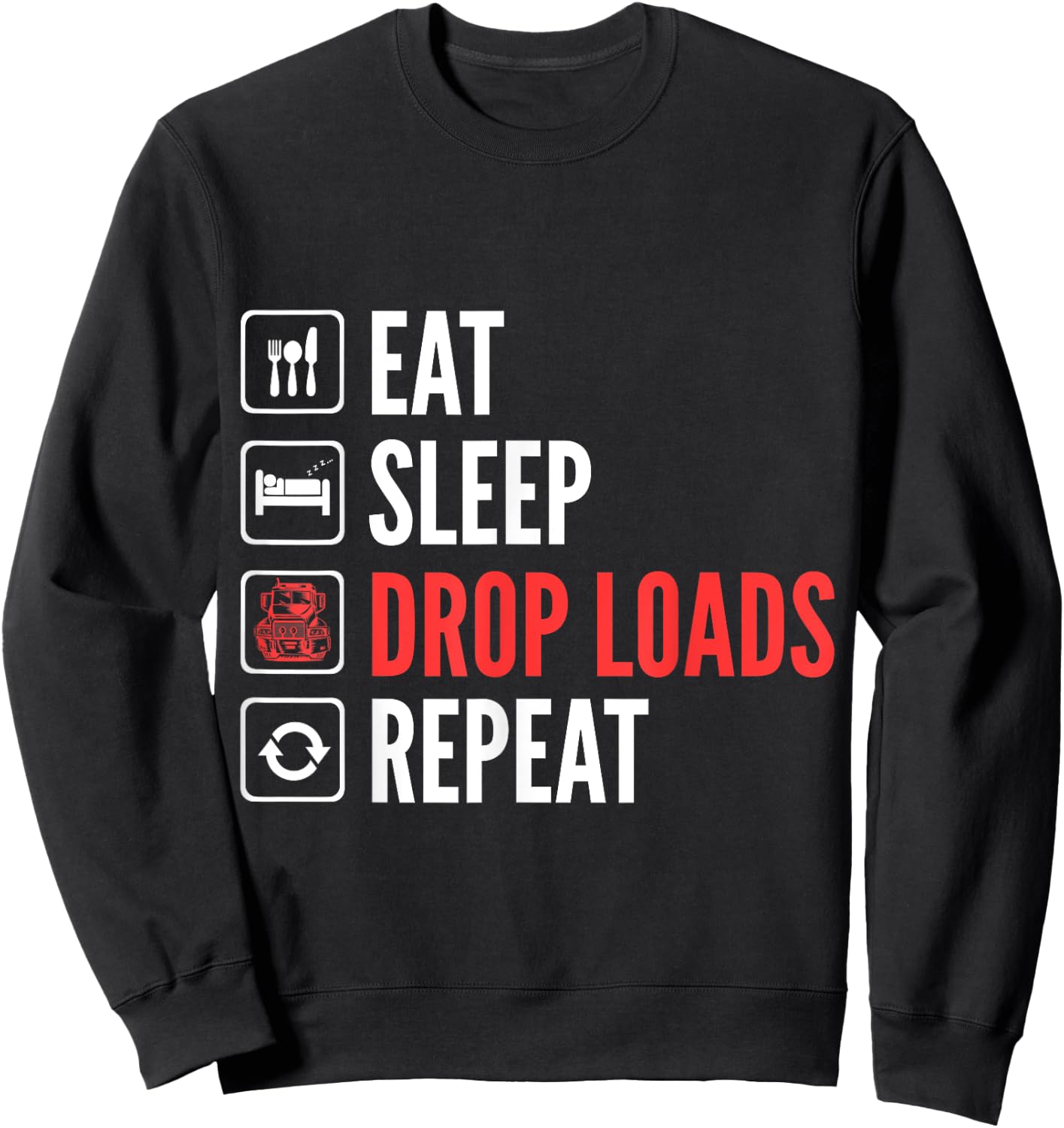 Eat Sleep Drop Loads Repeat Trucker Sweatshirt - Sweatshirt | Black