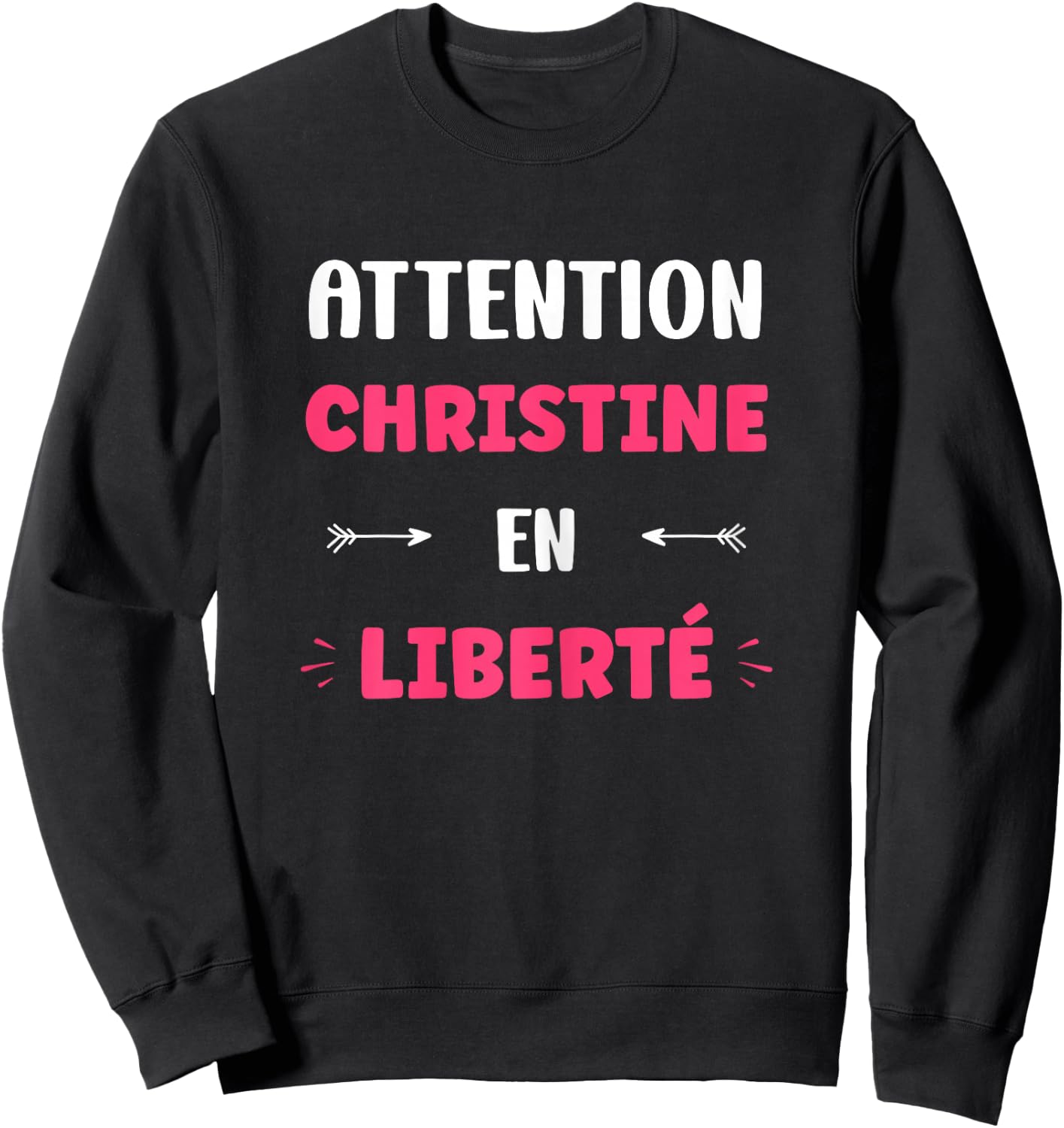 Attention Christine en liberté funny name Christine , Black, Female X-Small Sweatshirt - Sweatshirt | Black