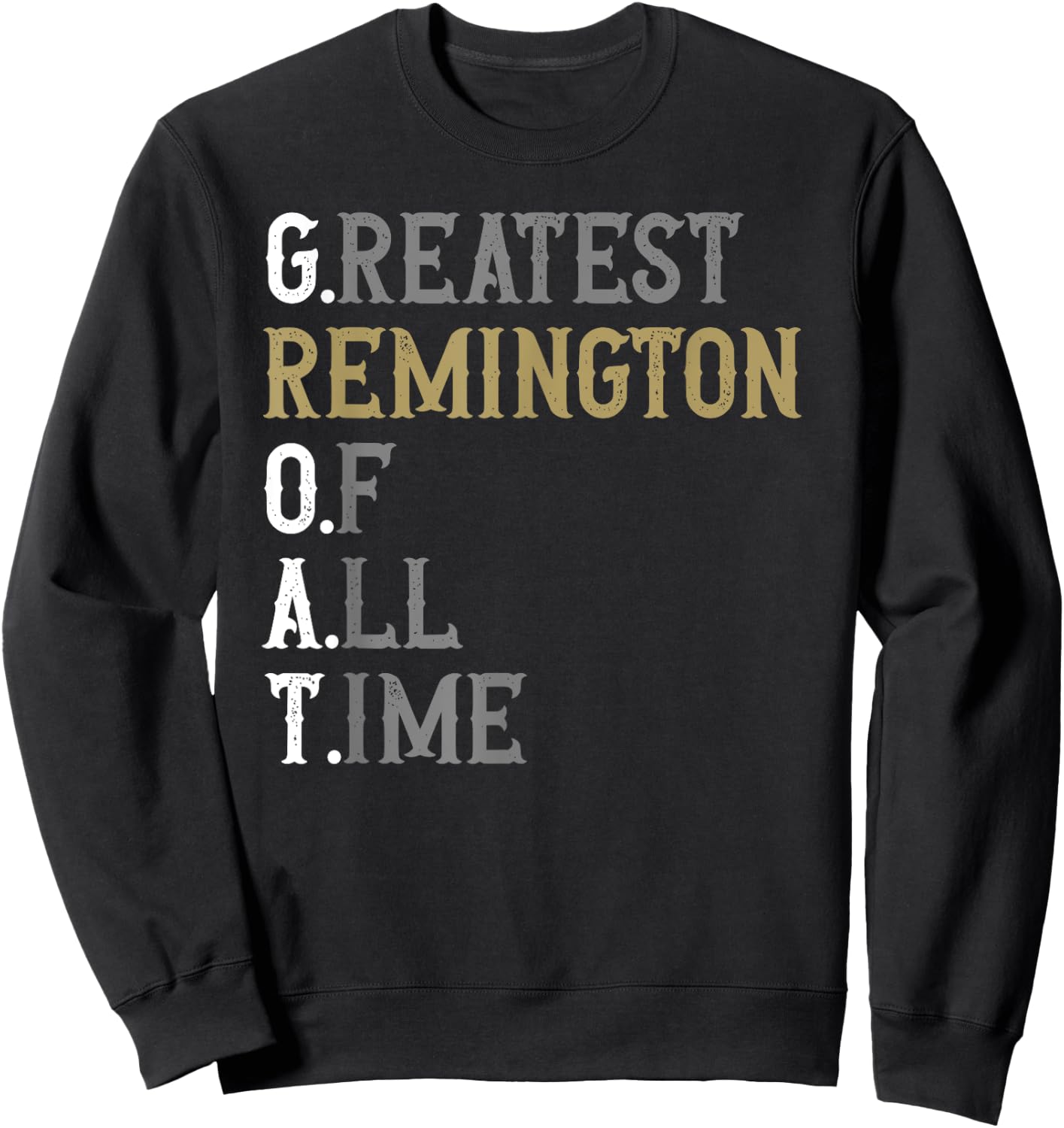 Greatest Remington of all time | GOAT | Remington Sweatshirt - Sweatshirt | Black