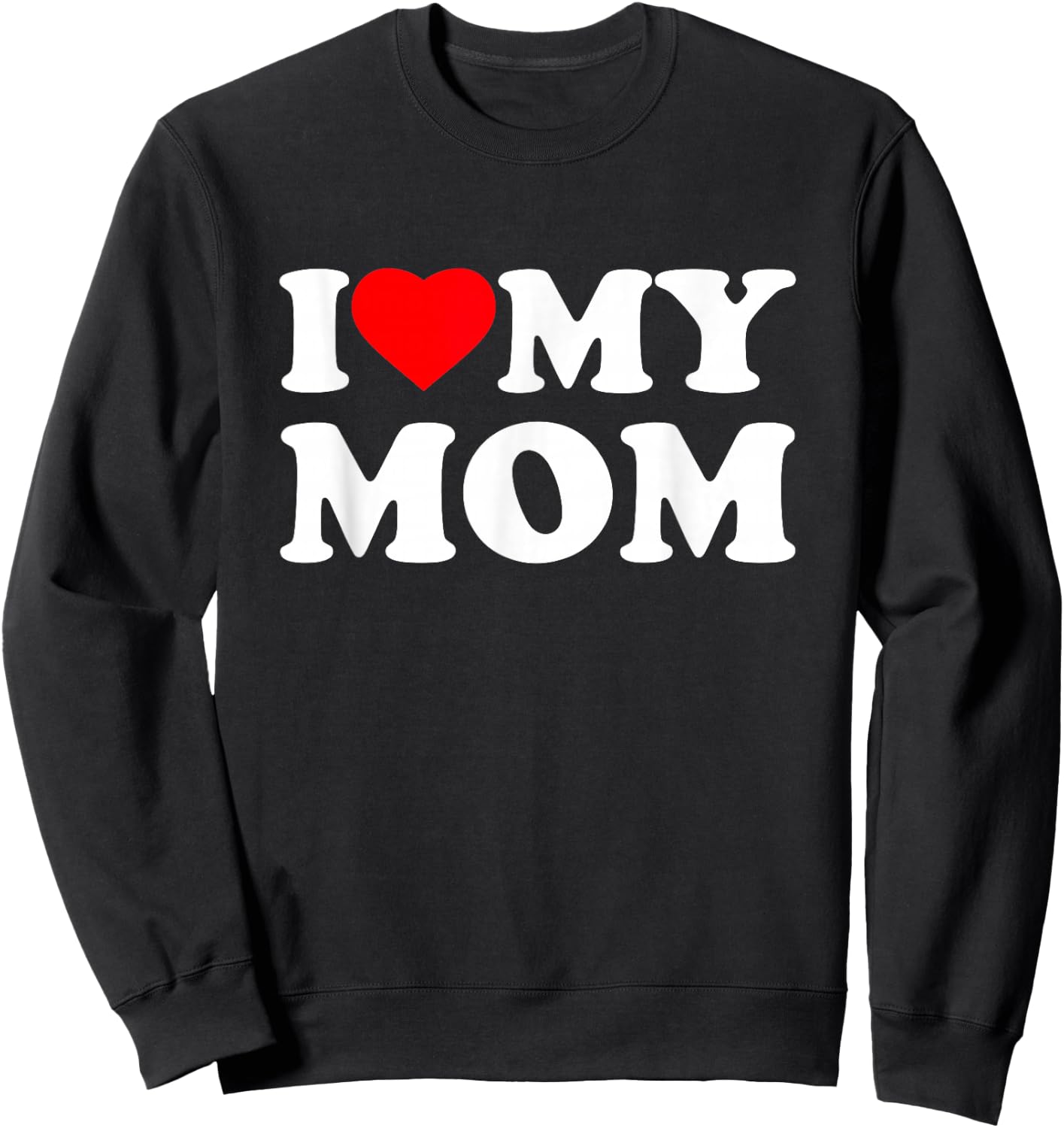 I Love My Mom Heart Family Grandma Sweatshirt - Sweatshirt | Black