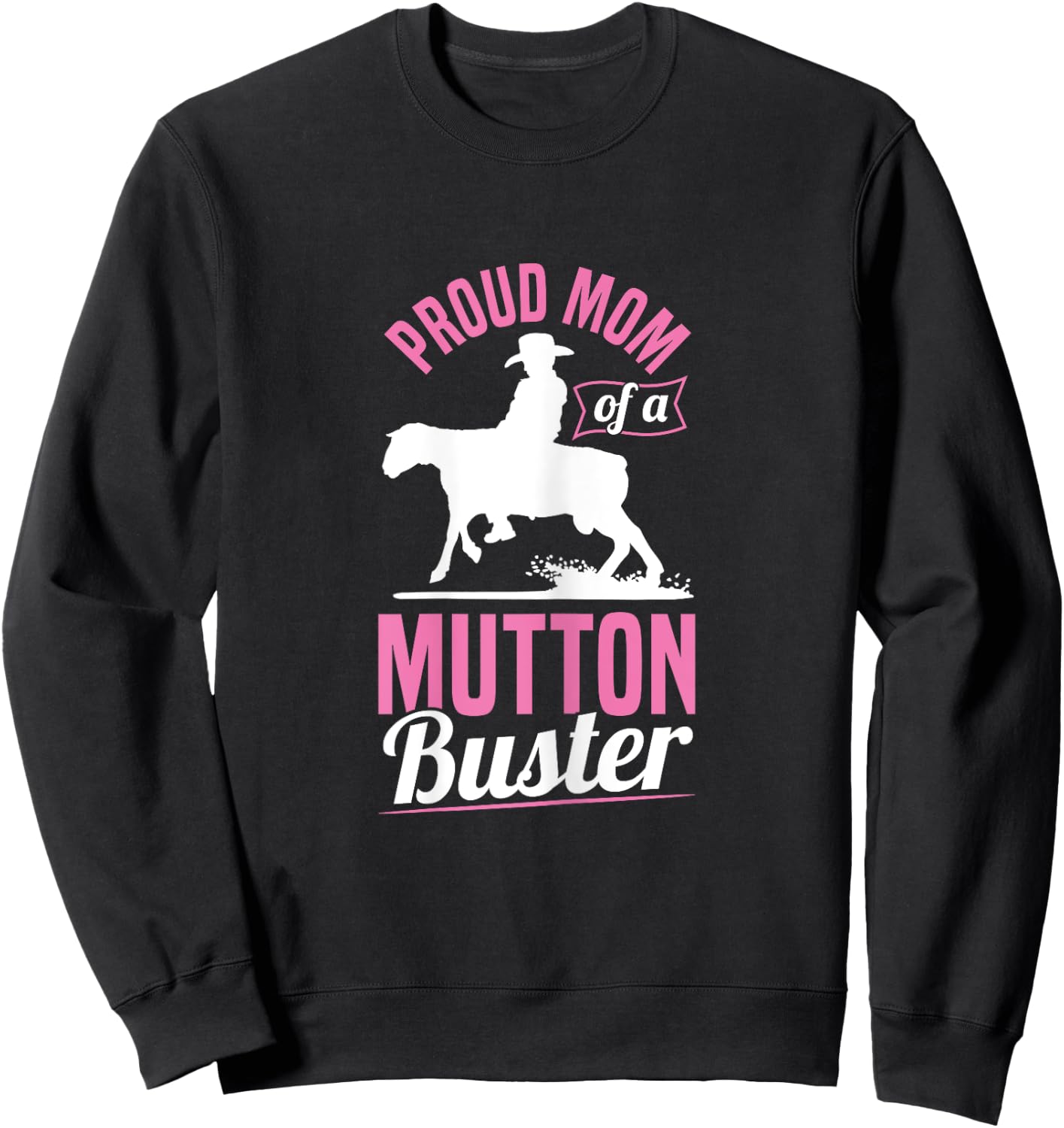 Youth Rodeo Mutton Bustin Quote for a Mom of a Mutton Buster Sweatshirt - Sweatshirt | Black