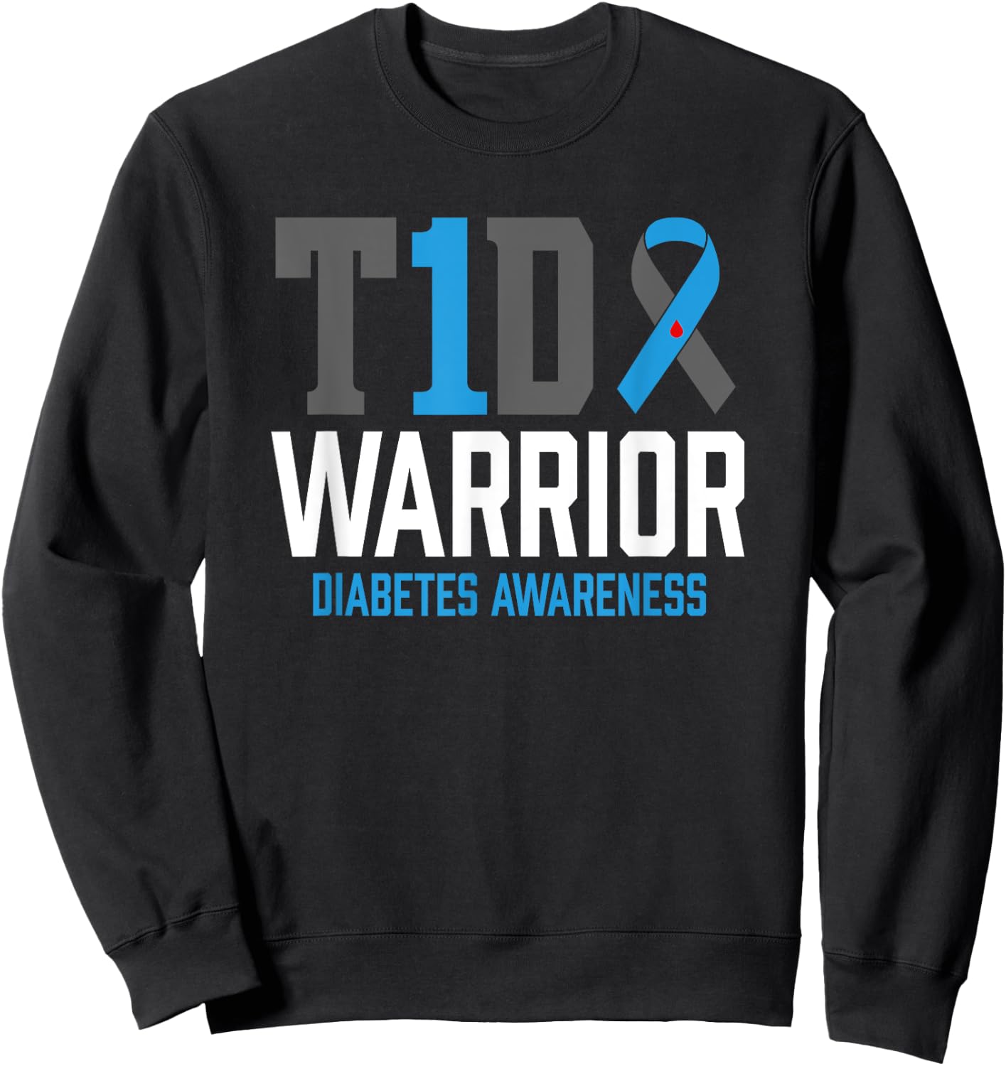 Type 1 Diabetes Awareness T1D Warrior Type One Diabetic Sweatshirt - Sweatshirt | Black