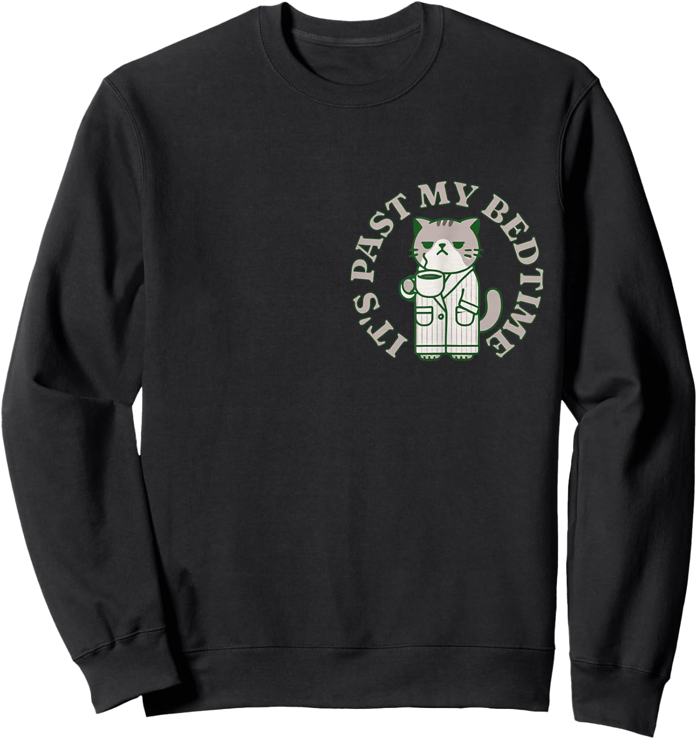 It's Past My Bedtime Cat Annoyed Sleepy Tired Napping Humor Men Women Sweatshirt - Sweatshirt | Black