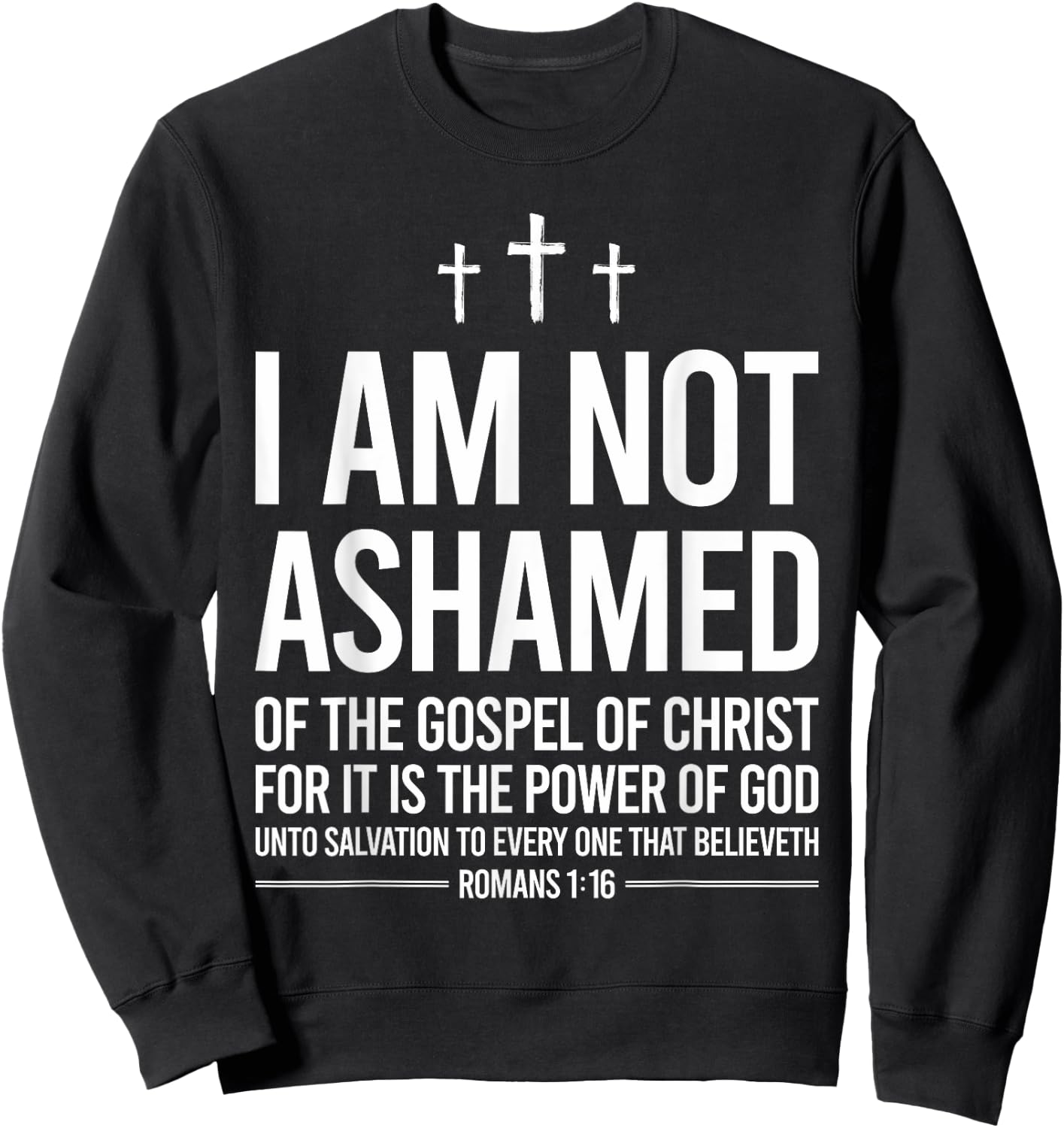 I Am Not Ashamed Of The Gospel Of Christ Christian Sweatshirt - Sweatshirt | Black