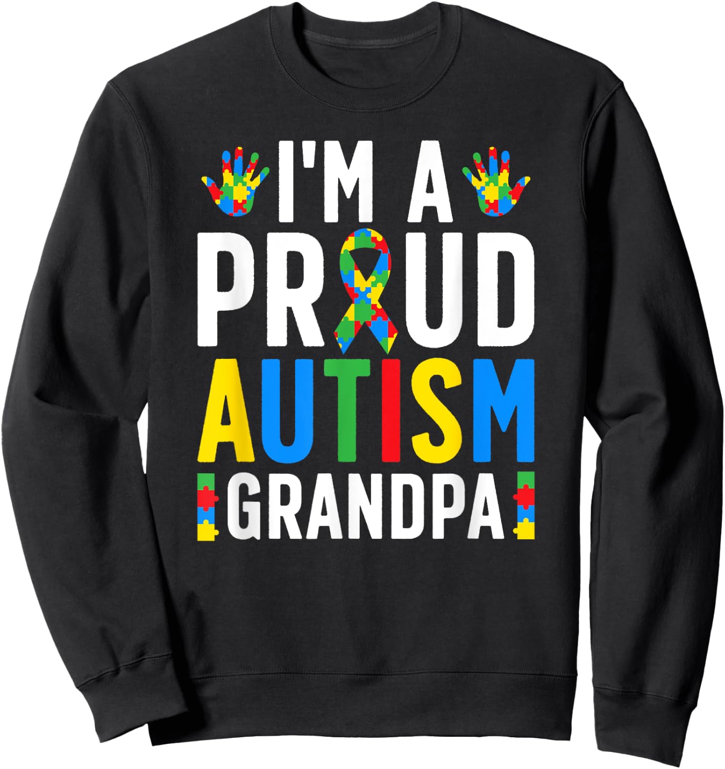I'm A Proud Autism Grandpa Autism Awareness For Grandpa Sweatshirt - Sweatshirt | Black