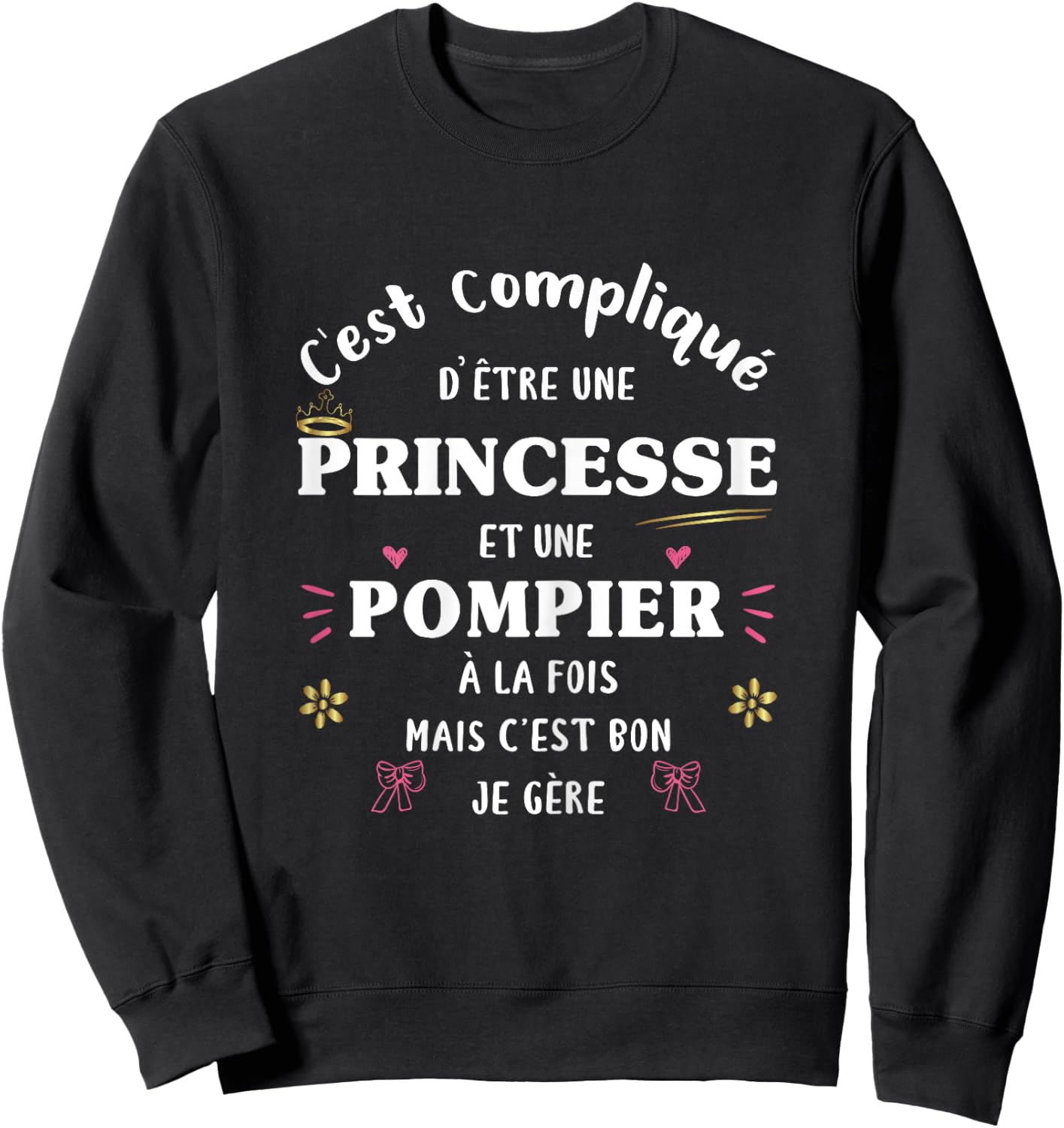 Princess and Fireman Both Woman Original Humor Funny , Black, Female X-Small Sweatshirt - Sweatshirt | Black