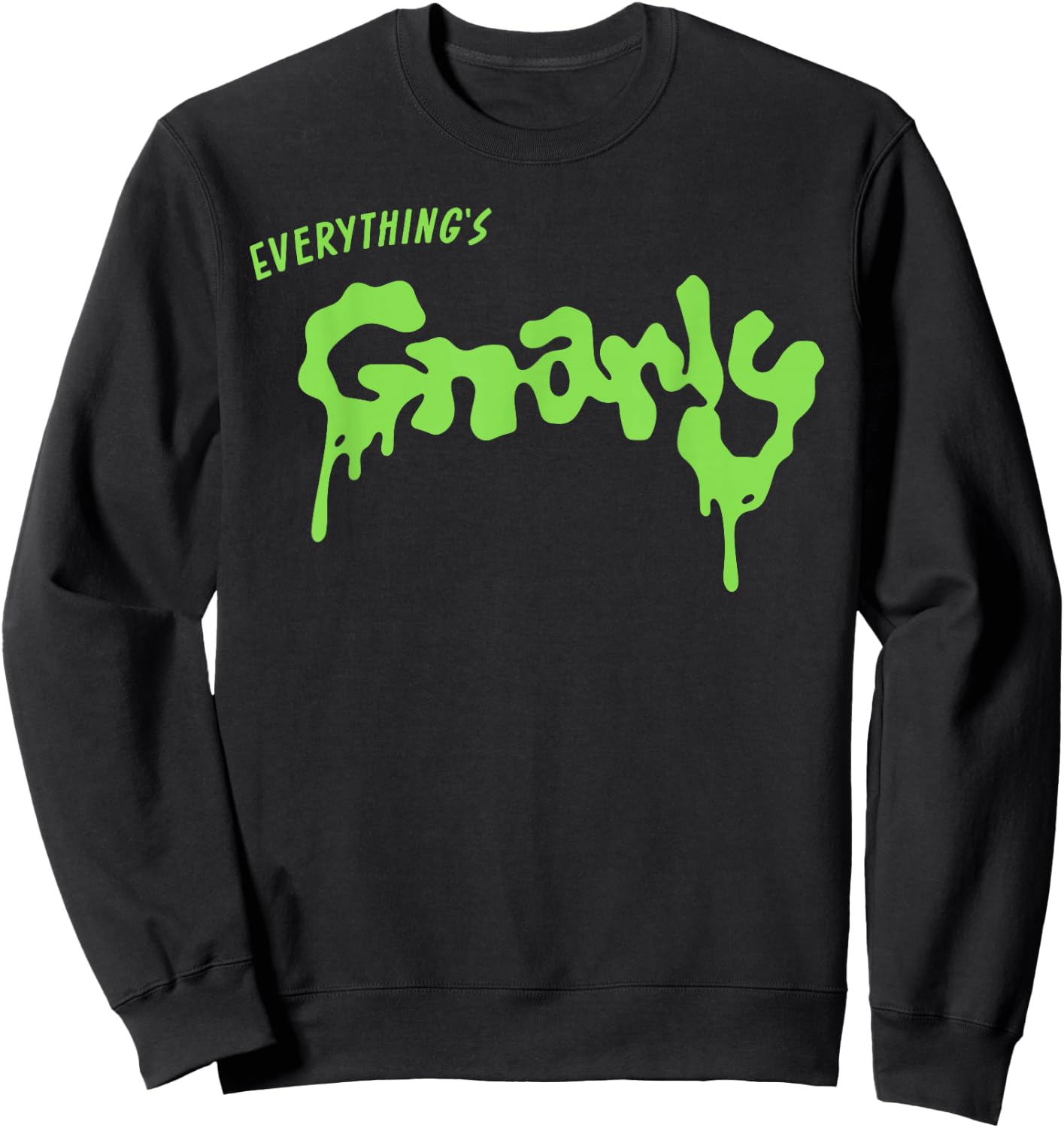 Everything is g-Narly Sweatshirt - Sweatshirt | Black