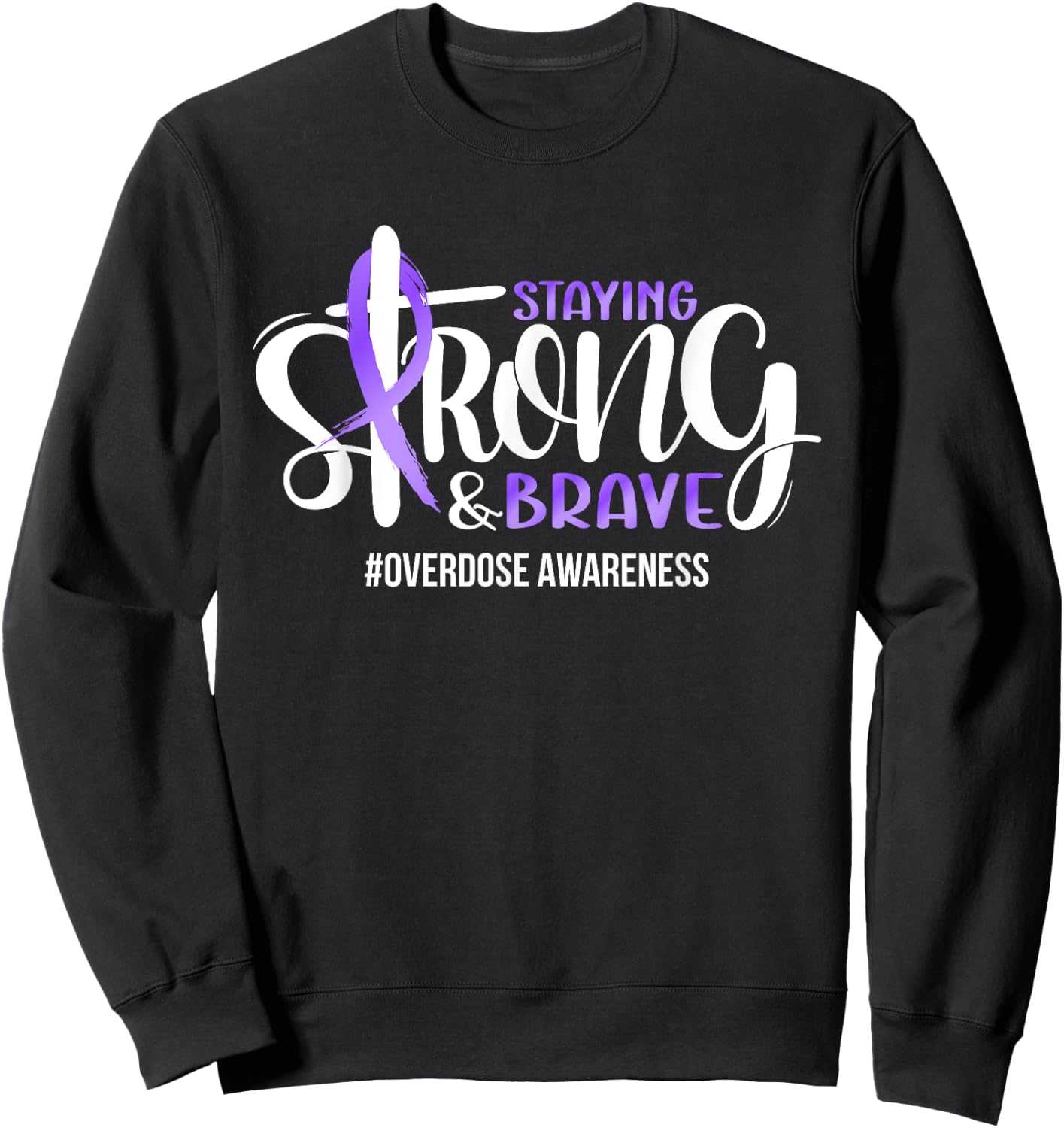 Overdose Warrior Quote Support Squad Overdose Awareness Sweatshirt - Sweatshirt | Black
