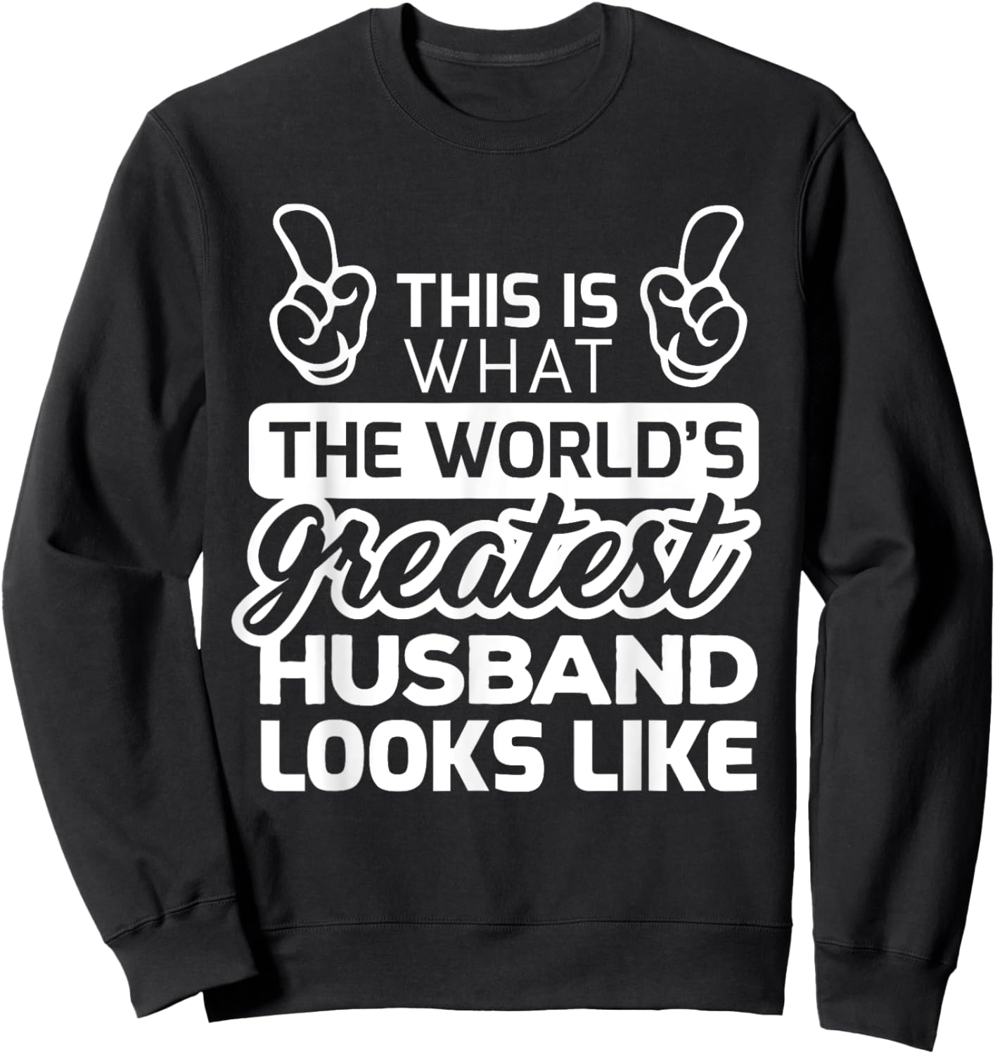 World's Greatest Husband Best Husband Ever Sweatshirt - Sweatshirt | Black