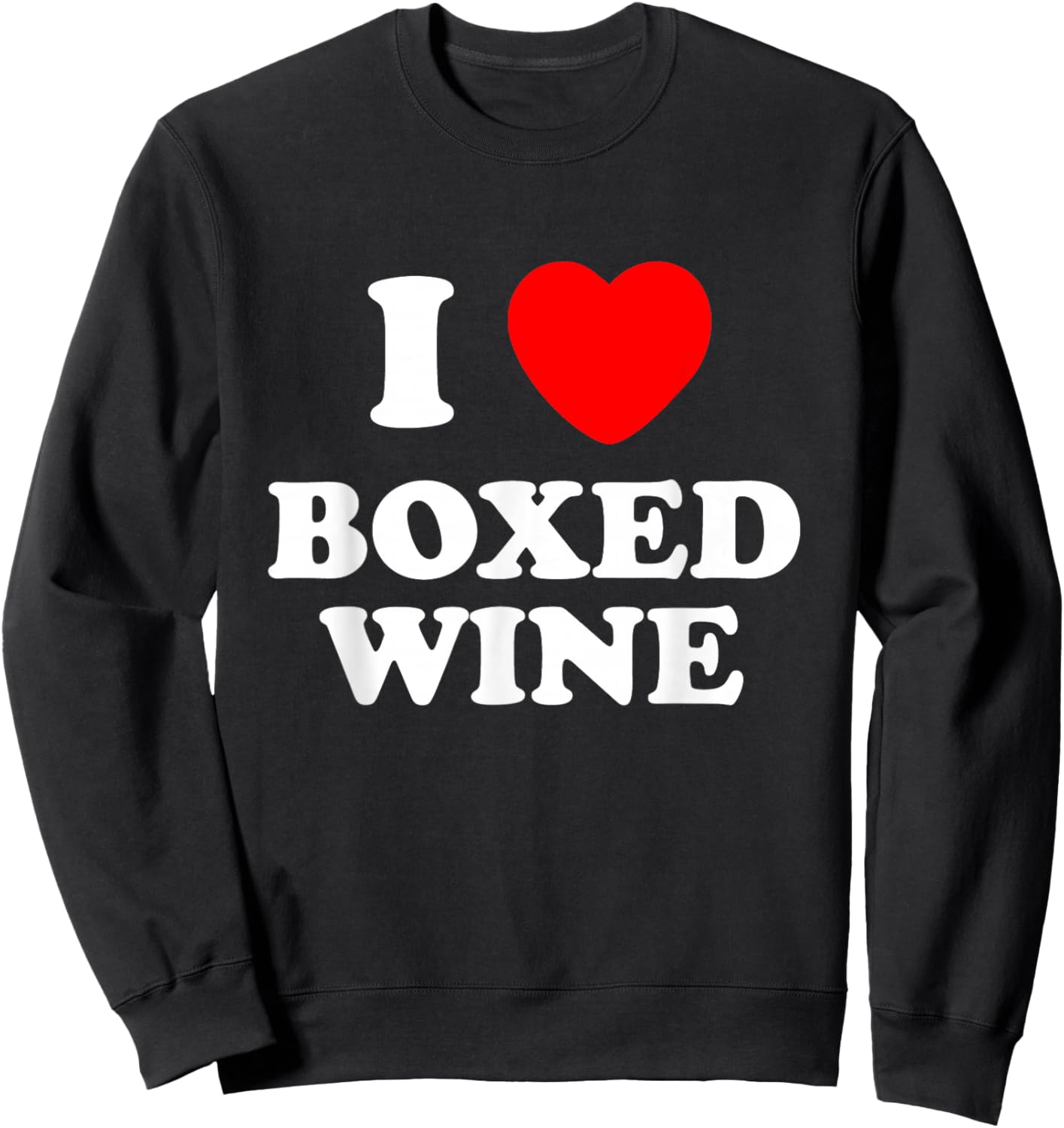 I Love Boxed Wine, Love Vino, Cheap Wine Lover Sweatshirt - Sweatshirt | Black