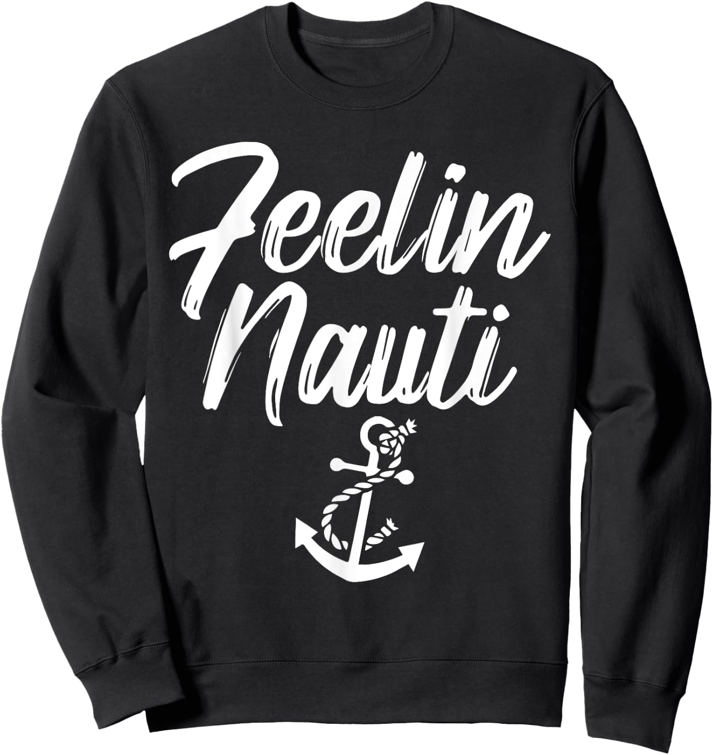 Sailing Shirt Feeling Nauti Naughty Funny Pun Anchor Gift Sweatshirt - Sweatshirt | Black