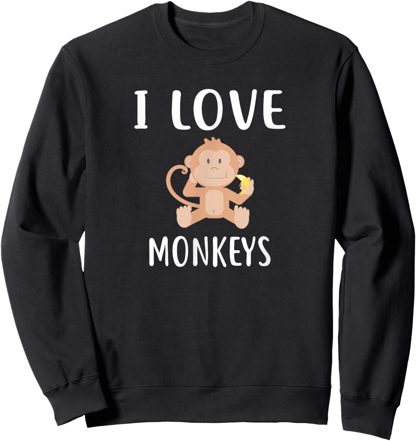 I Love MONKEYS Funny MONKEY Sweatshirt - Sweatshirt | Black