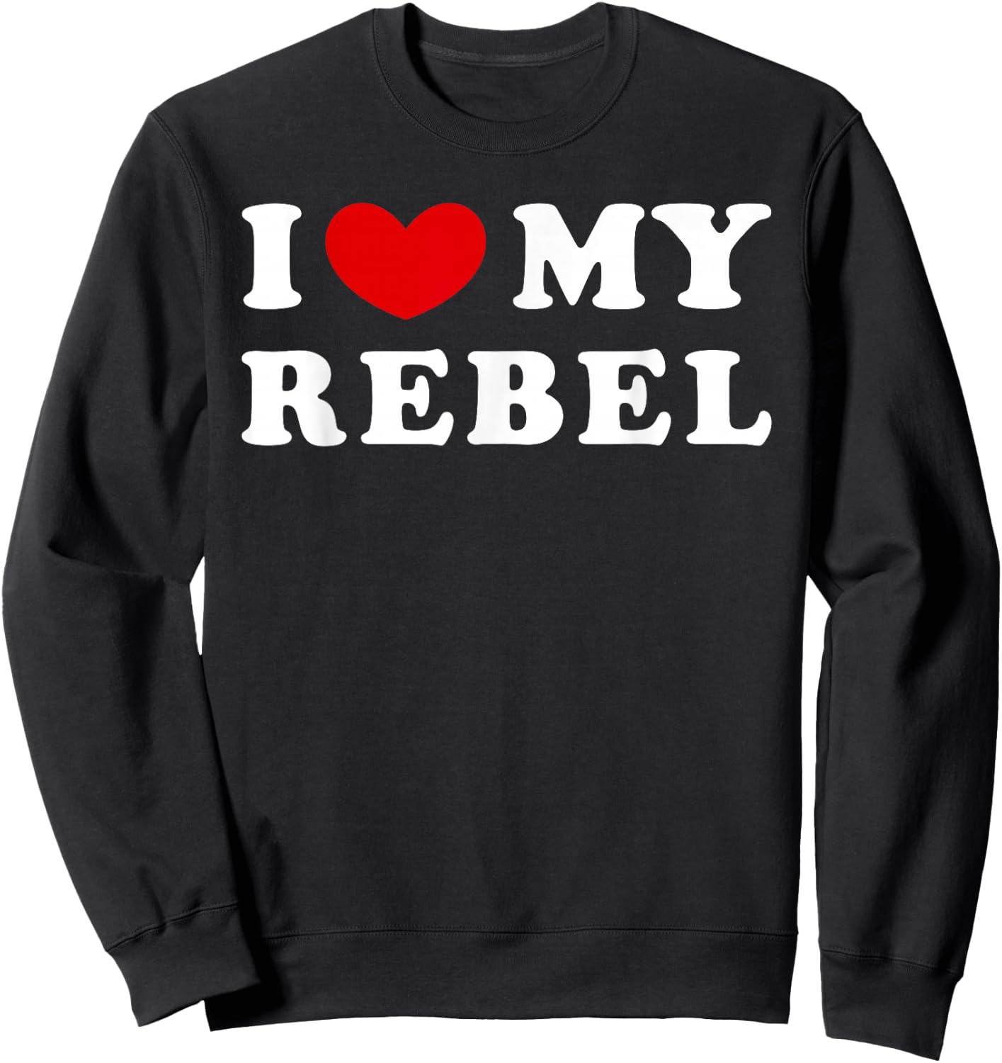 I Love My Rebel, I Heart My Rebel Sweatshirt - Sweatshirt | Black