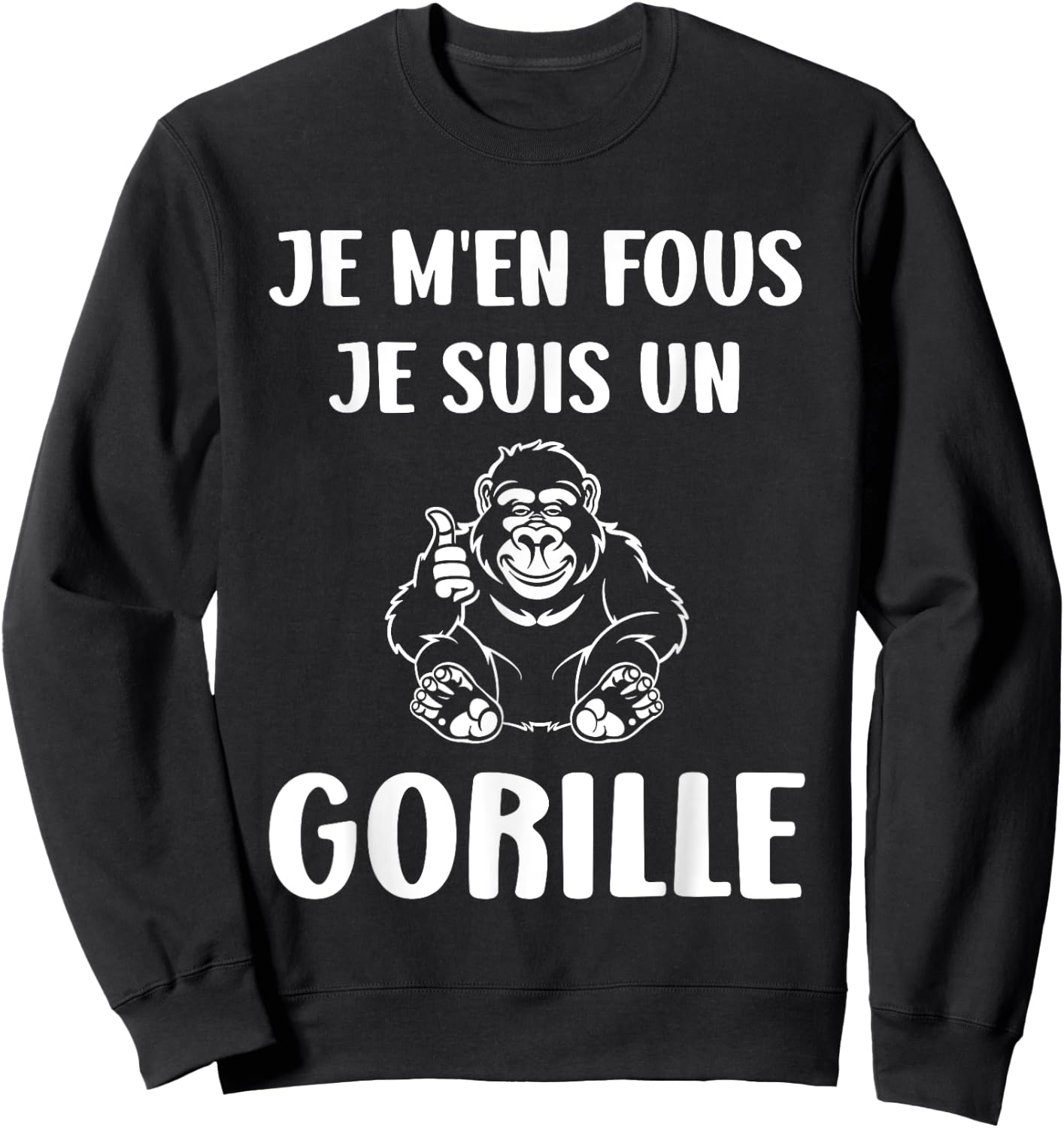 Humour monkey Gorillas Je m'en fous je suis un Gorille , Black, S Sweatshirt - Sweatshirt | Black