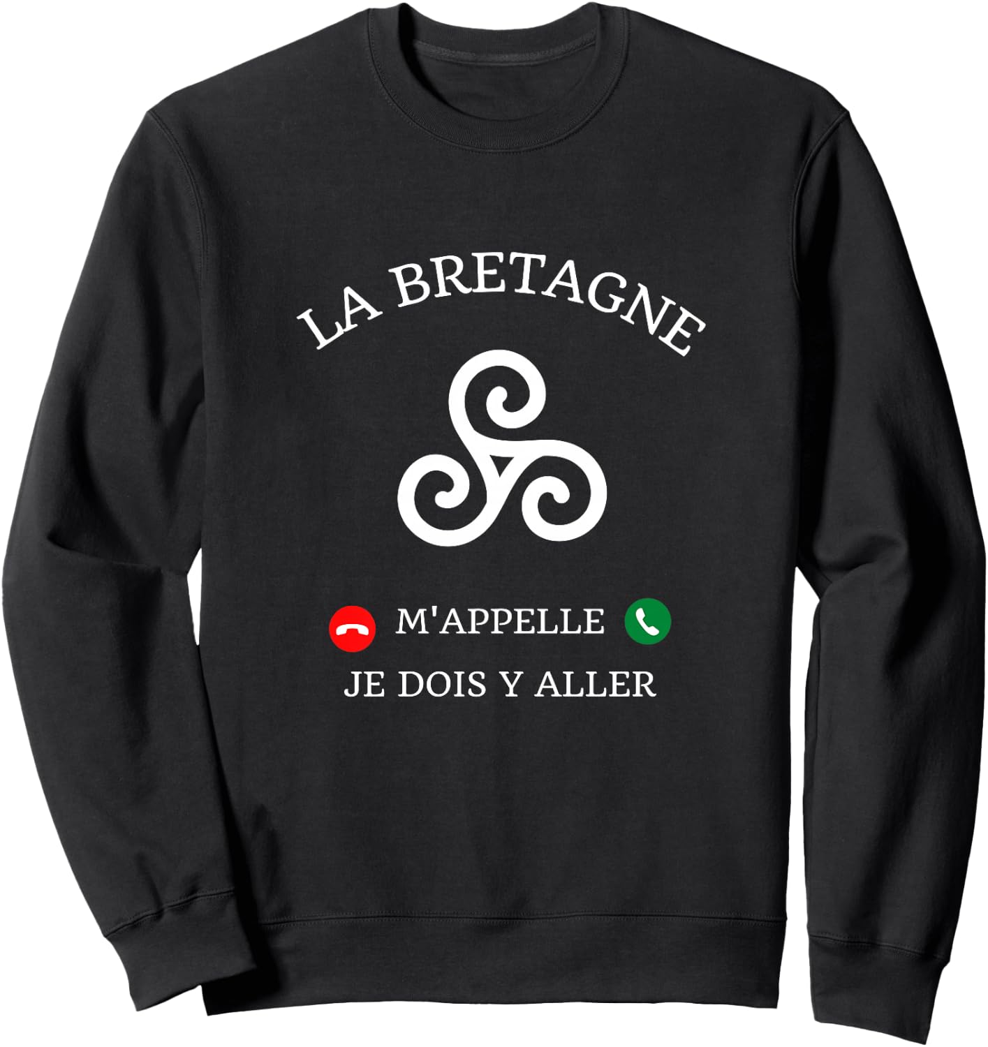 La Bretagne m'appelle idée Cadeau Breton Humour Breizh drôle Haut de Gamme Sweatshirt - Sweatshirt | Black