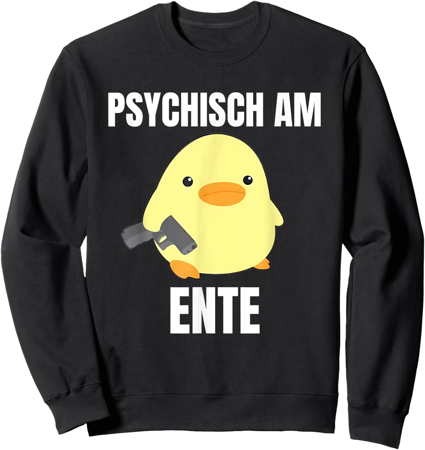 Psychisch am Ente - Funny , black Sweatshirt - Sweatshirt | Black