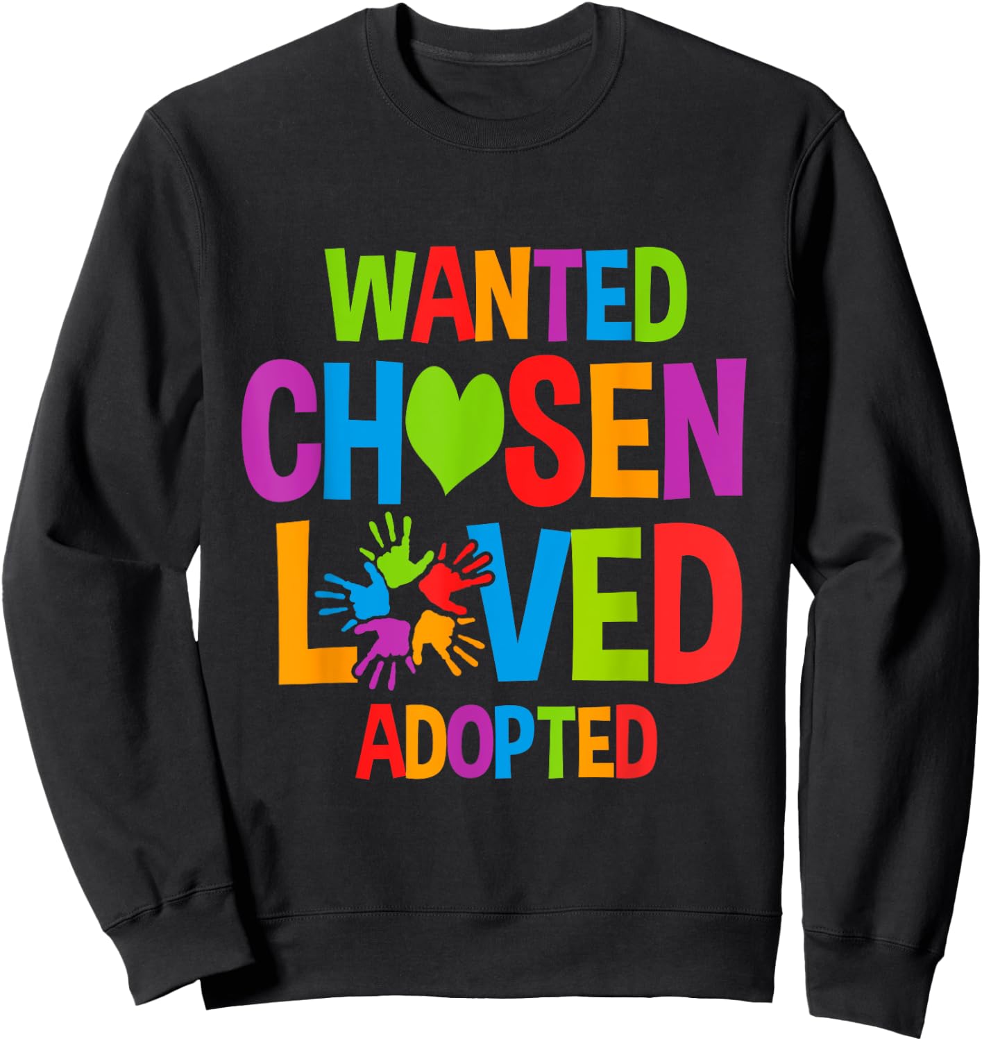 Wanted Chosen Loved Adopted Adopt Child Sweatshirt - Sweatshirt | Black