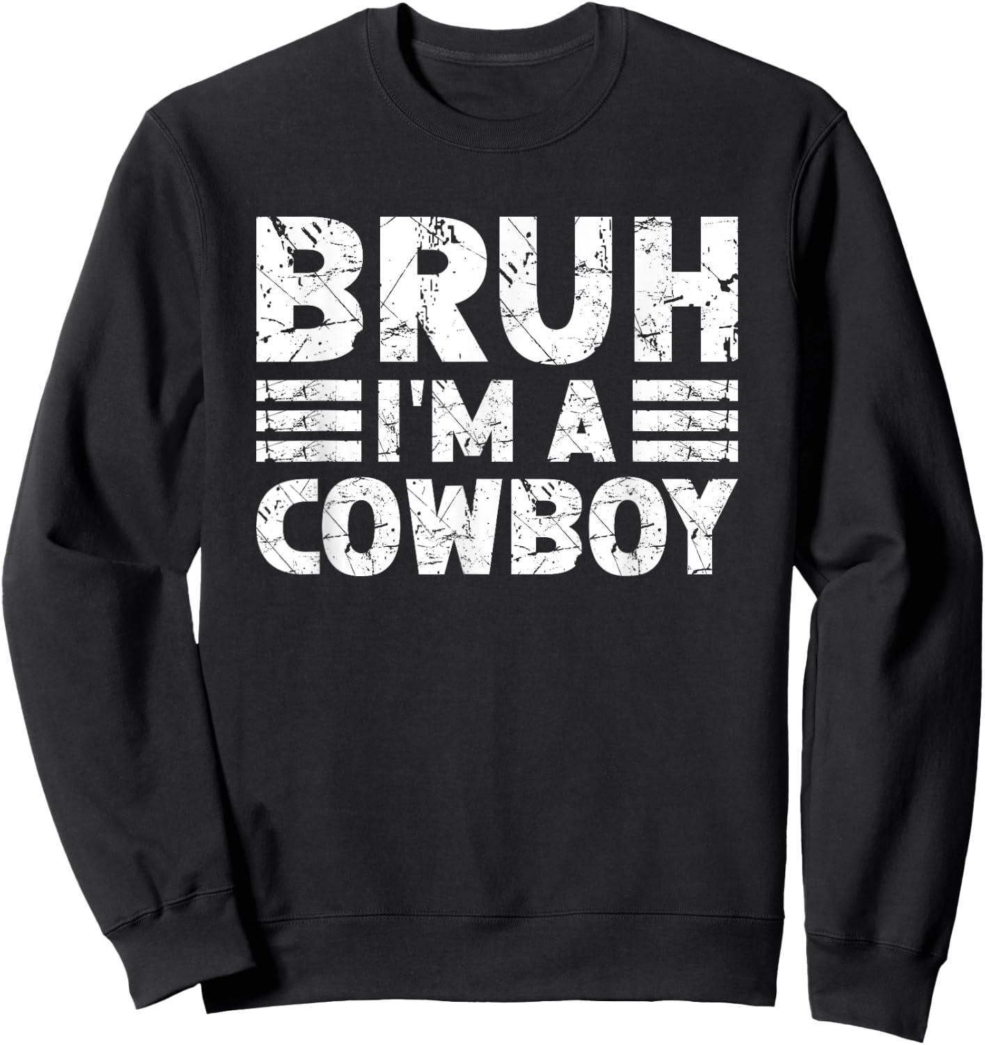 BRUH I'M A COWBOY Costume Halloween Cowboy Sweatshirt - Sweatshirt | Black