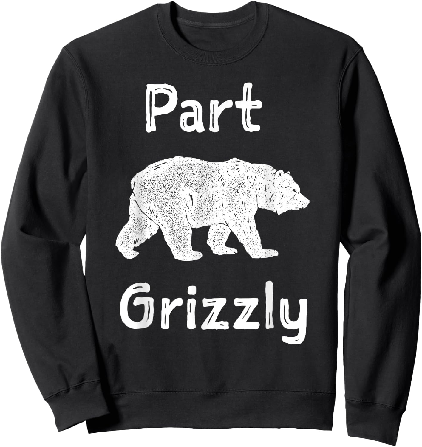 Part Grizzly Funny Bear Shirt Sweatshirt - Sweatshirt | Black