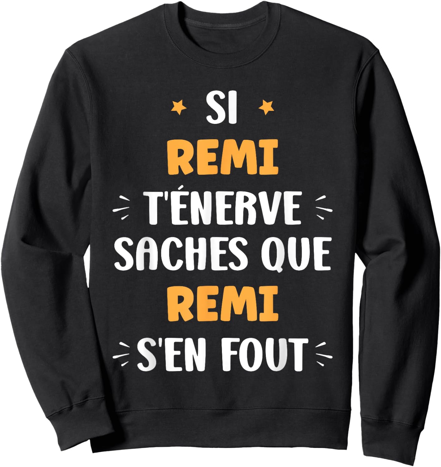 Name Si Remi t'énerve Humour First Name Remi , Black, S Sweatshirt - Sweatshirt | Black