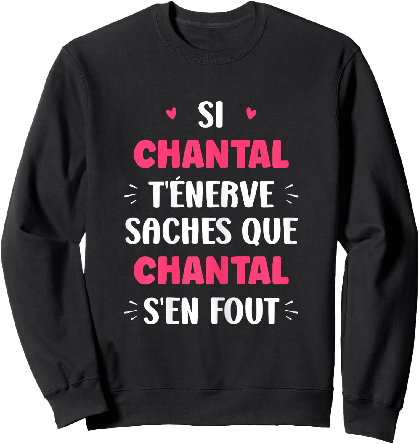 Name Si Chantal t'énerve Humour Chantal , Black, Female X-Small Sweatshirt - Sweatshirt | Black
