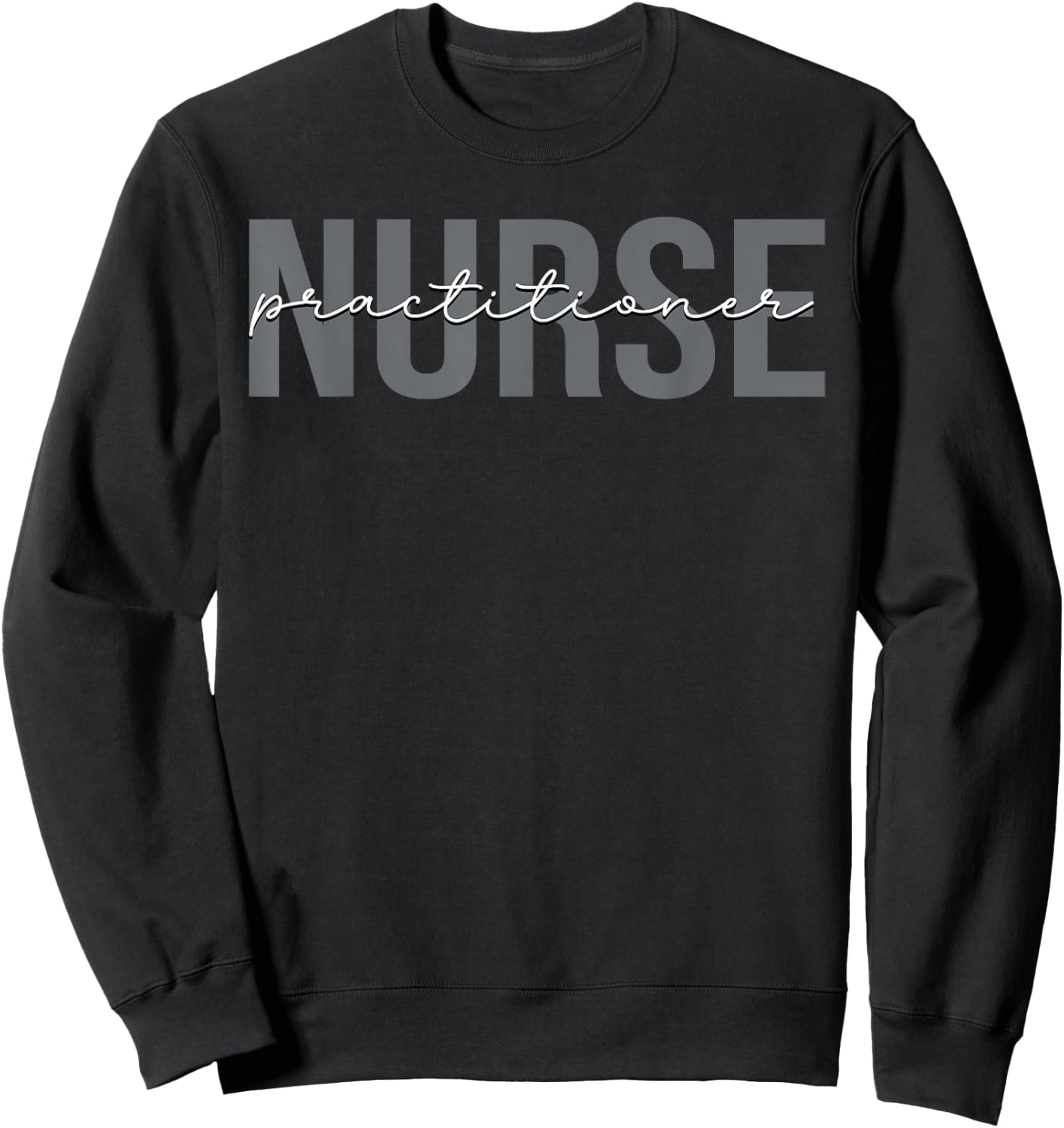 Nurse Practitioner Nursing NP Sweatshirt - Sweatshirt | Black