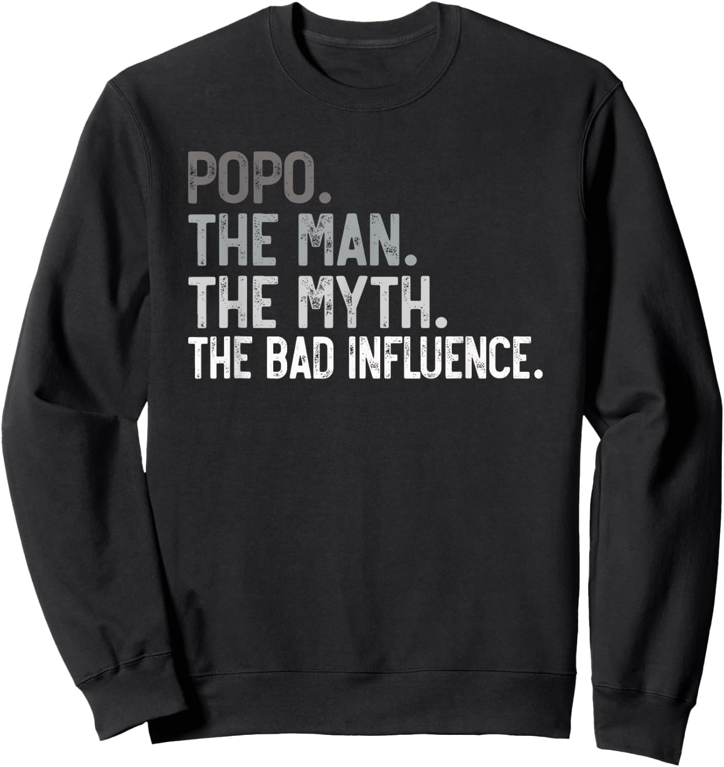 Popo the Man the Myth the bad Influence Funny Grandpa Sweatshirt - Sweatshirt | Black