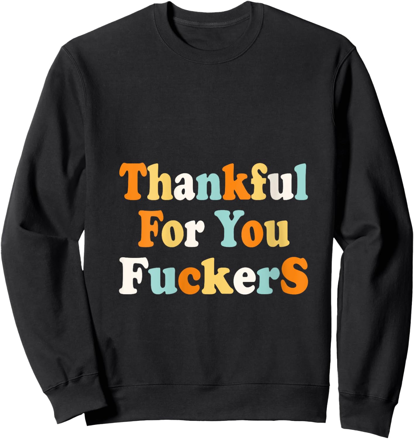 Funny vintage-style tops quote, Thankful for you fuckers. V-Neck Sweatshirt - Sweatshirt | Black