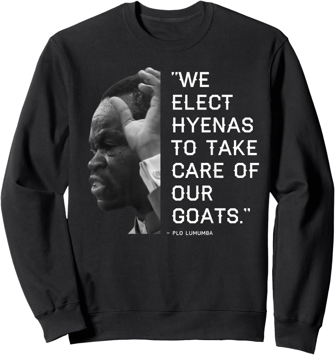 We Elect Hyenas to take care of goats - Plo Lumumba Kenya Sweatshirt - Sweatshirt | Black