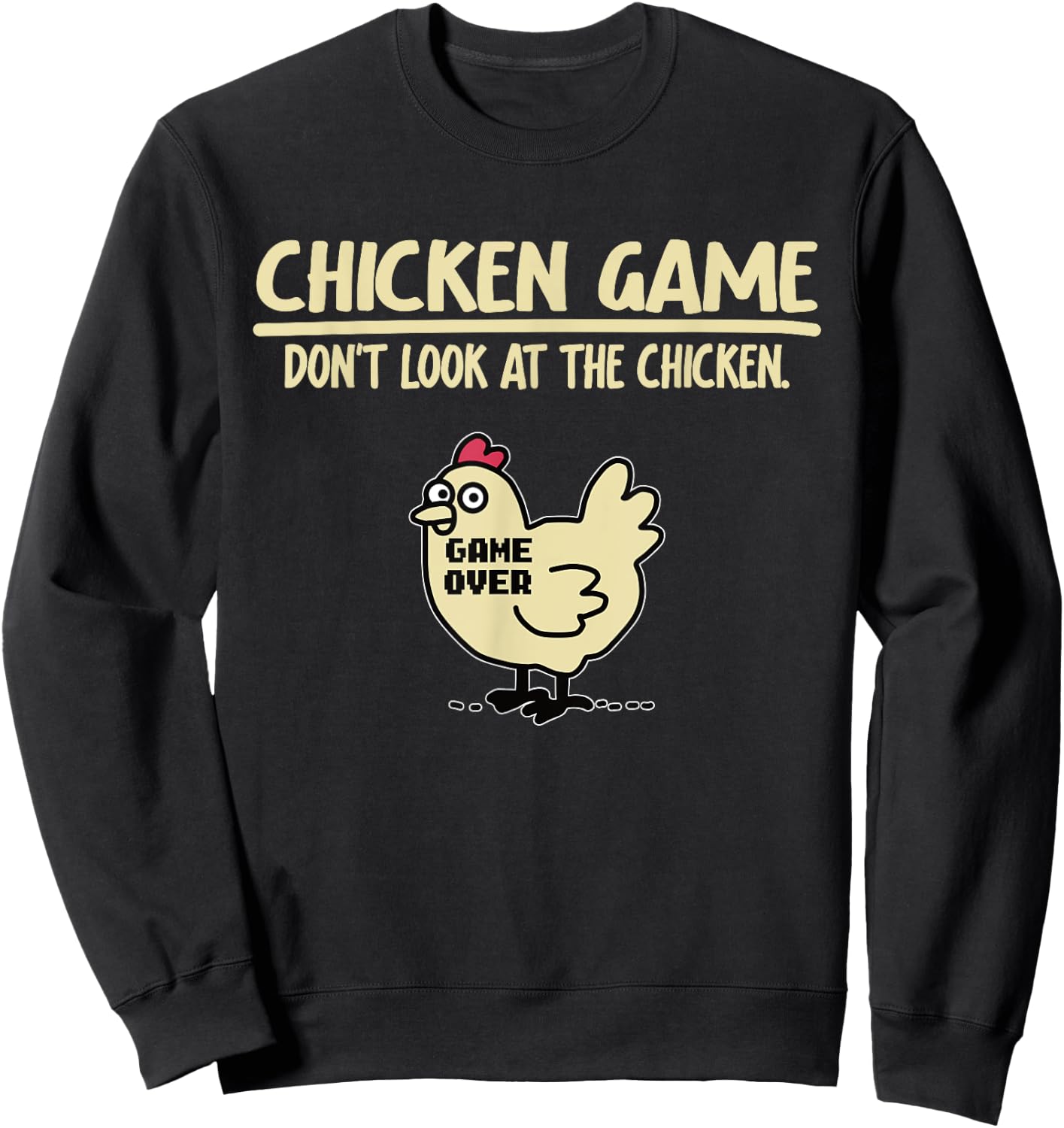 Funny Chicken Game - Don't Look at the Chicken , black Sweatshirt - Sweatshirt | Black