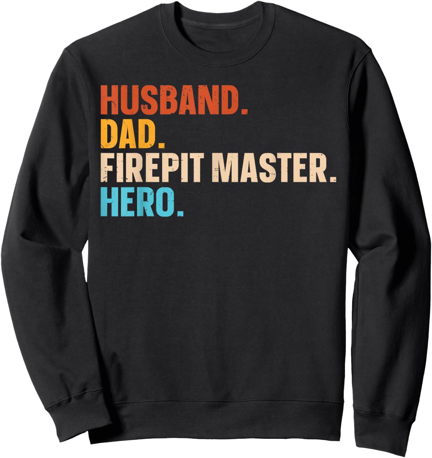 Husband. Dad. Firepit Master. Hero. Sweatshirt - Sweatshirt | Black