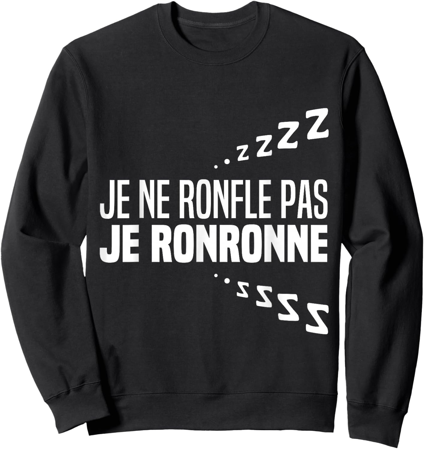 Je Ne Snorfle Je Ne Snorne Snoring Night Humour Sleep , Black, S Sweatshirt - Sweatshirt | Black