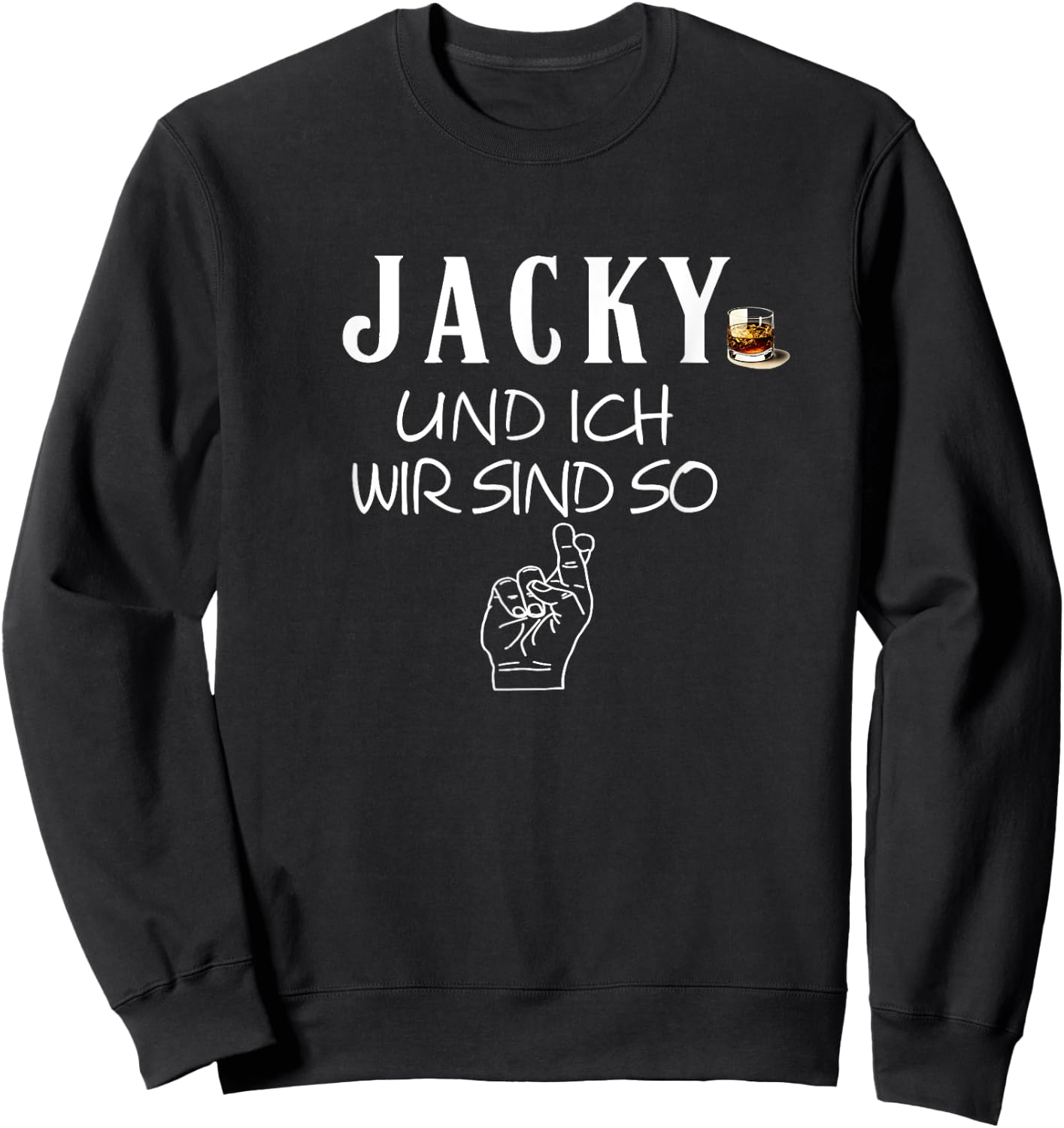 Jacky und ich wir sind so lustiger Whisky Saufen Saying , black Sweatshirt - Sweatshirt | Black