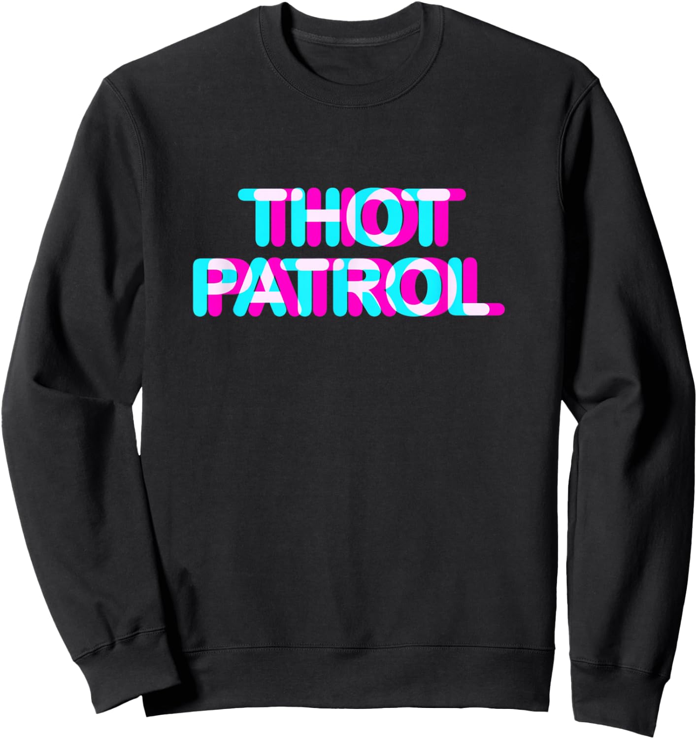 Thot Patrol Funny Meme Anaglyph Style Sweatshirt - Sweatshirt | Black