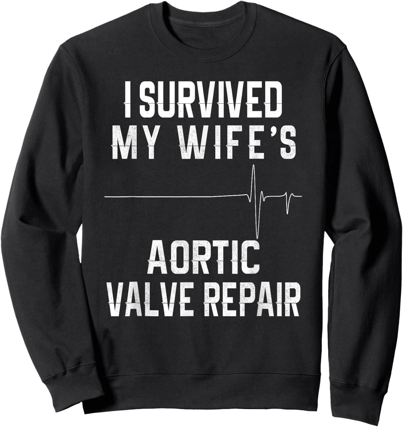 I Survived My Wife's Aortic Valve Repair Sweatshirt - Sweatshirt | Black