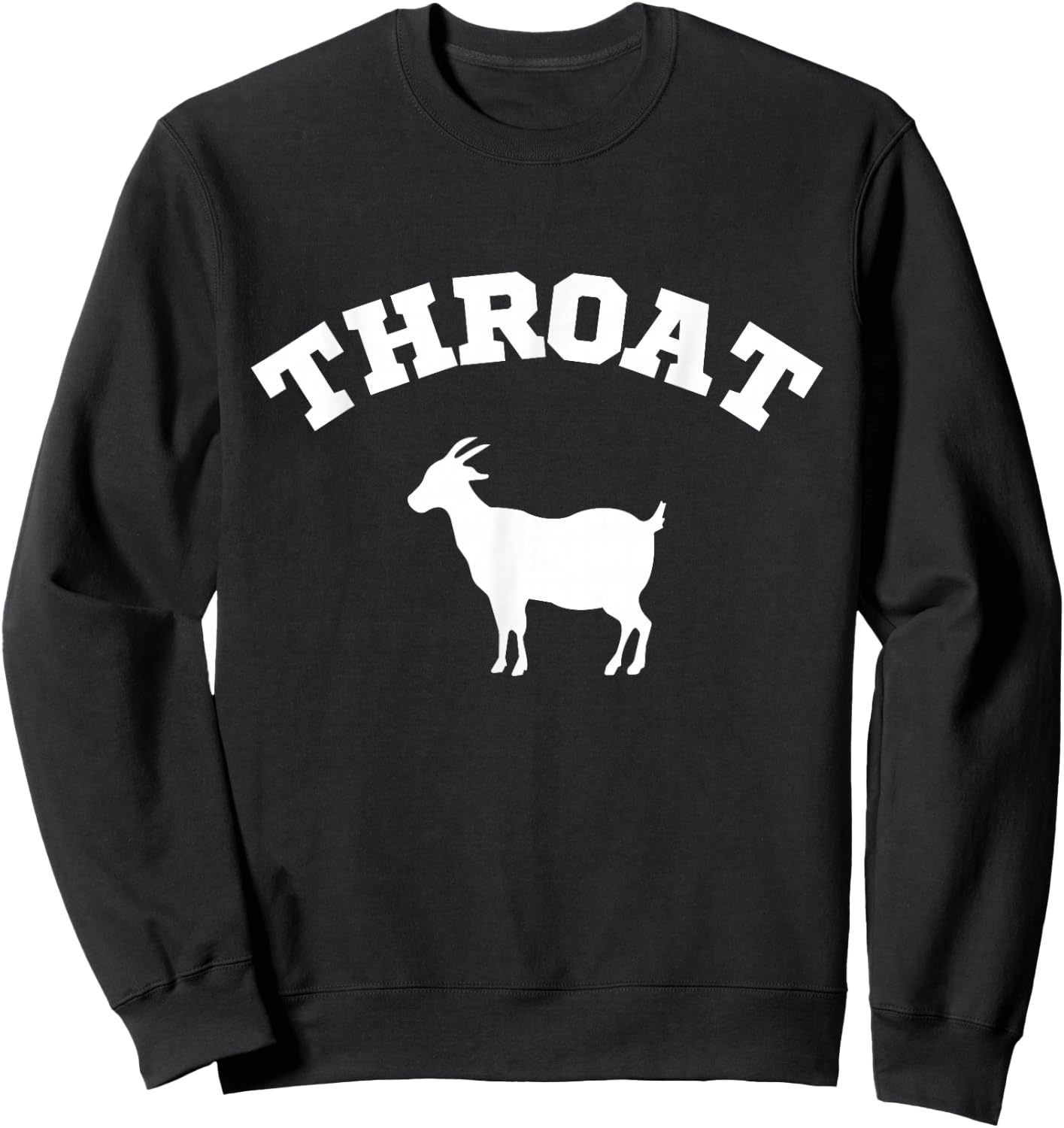 Throat Goat Funny , Small, Black Sweatshirt - Sweatshirt | Black