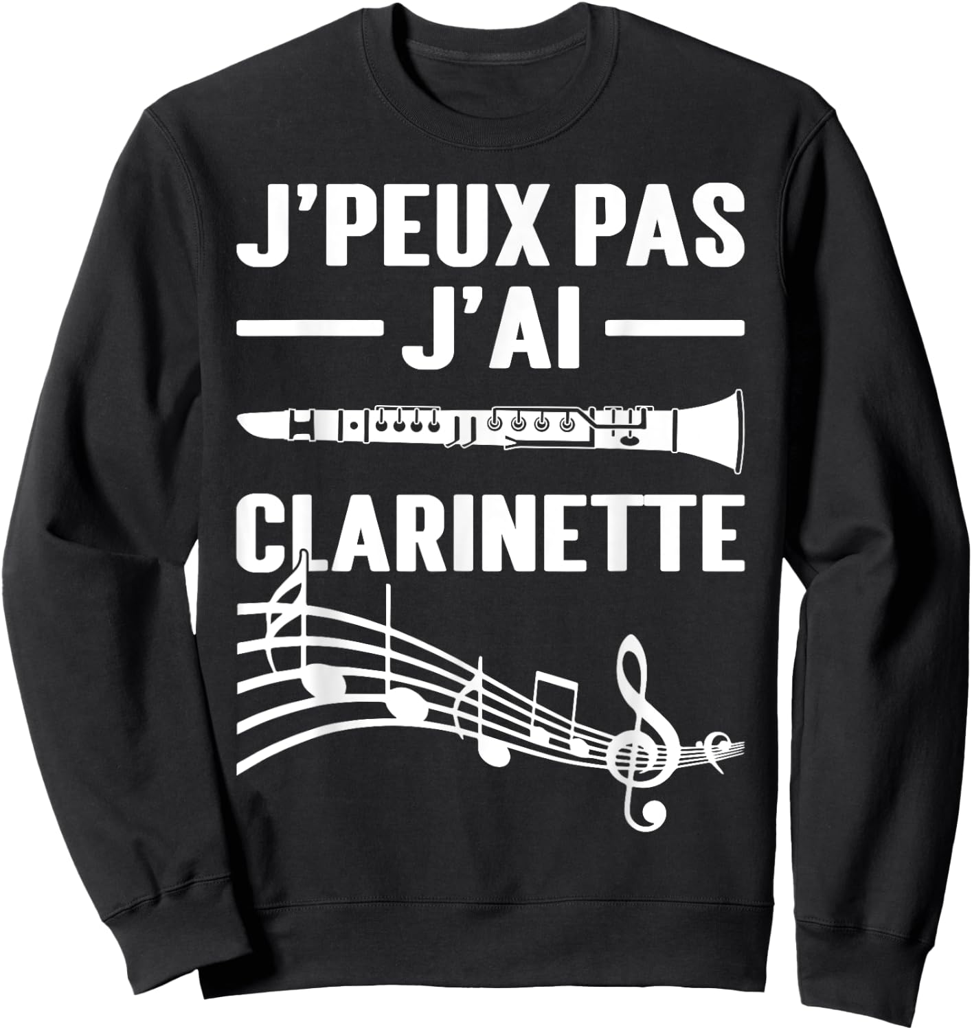 J'peux Pas J'ai Clarinet Clarinetist Instrument Music , Black, S Sweatshirt - Sweatshirt | Black