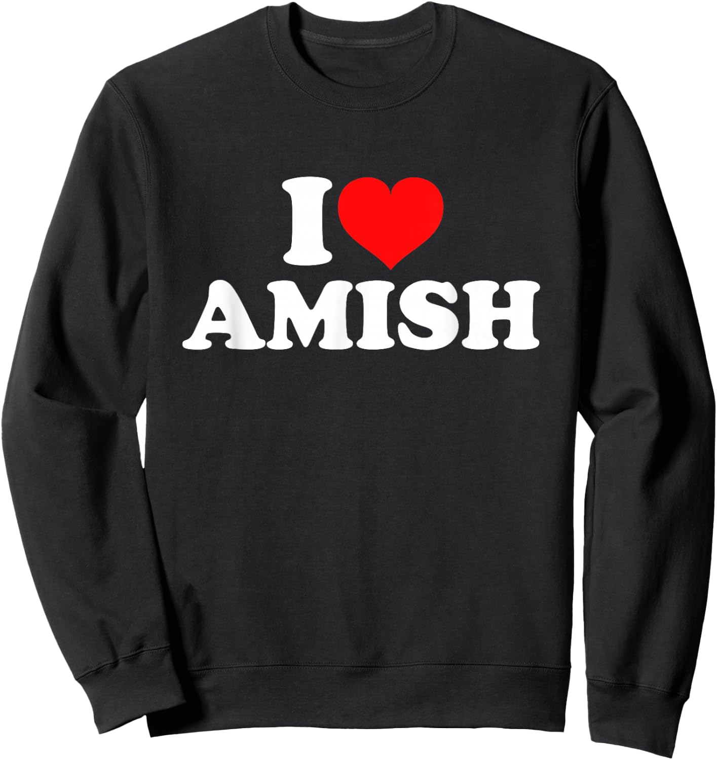I Love Amish Sweatshirt - Sweatshirt | Black