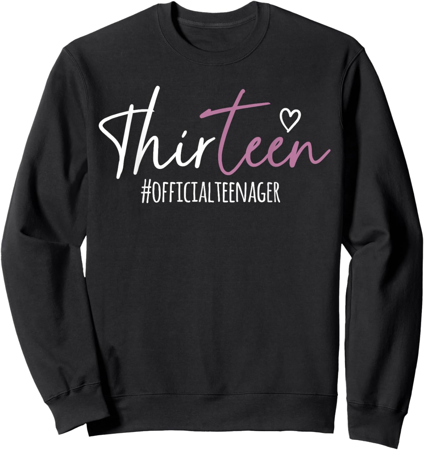 Thirteen #Officialteenager 13th Birthday Girl 13 Year Old Sweatshirt - Sweatshirt | Black