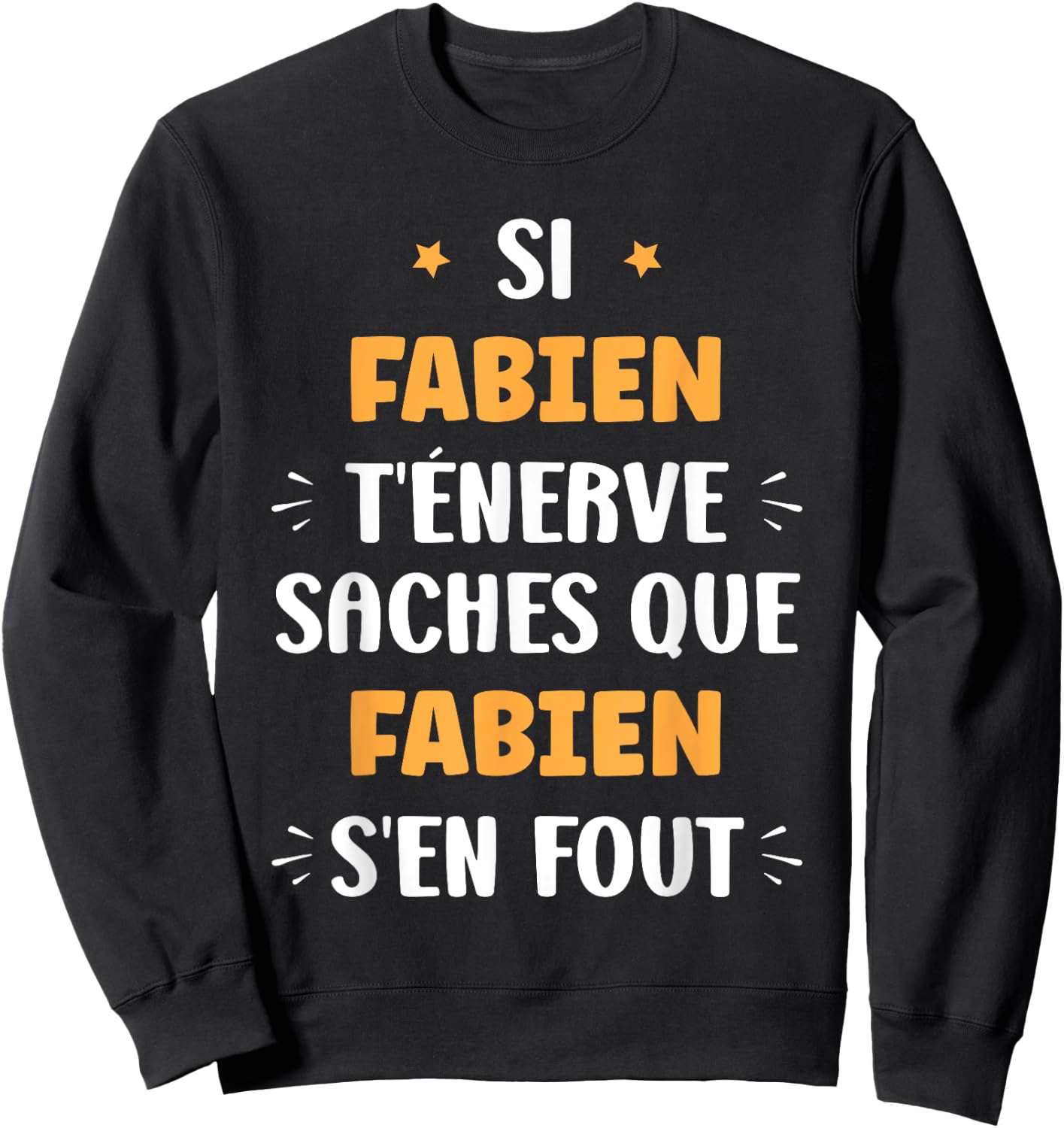Name Si Fabien t'énerve Humour Fabien , Black, S Sweatshirt - Sweatshirt | Black