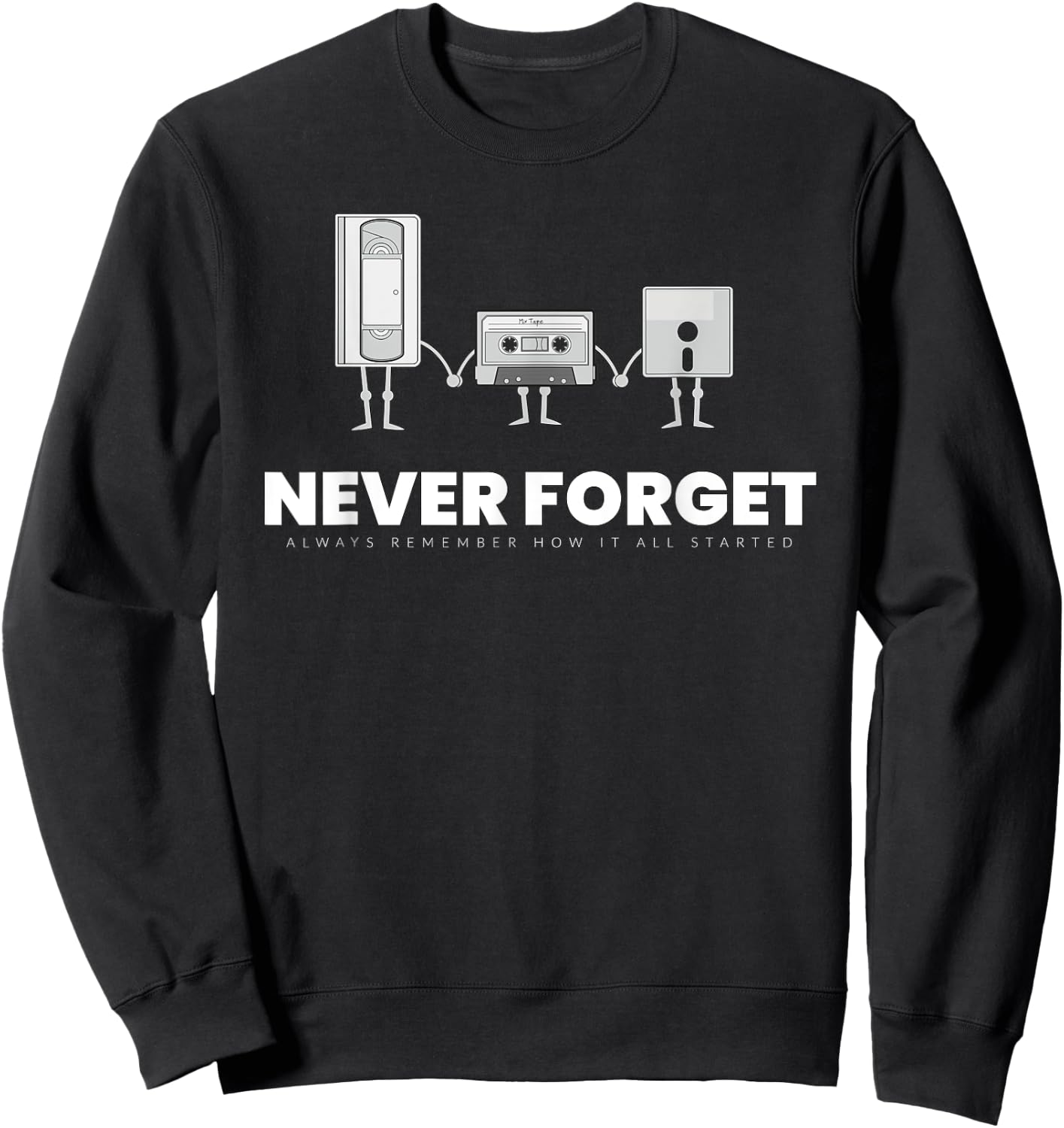 Never Forget Graphic Music Sarcastic Novelty Funny T Shirt Sweatshirt - Sweatshirt | Black