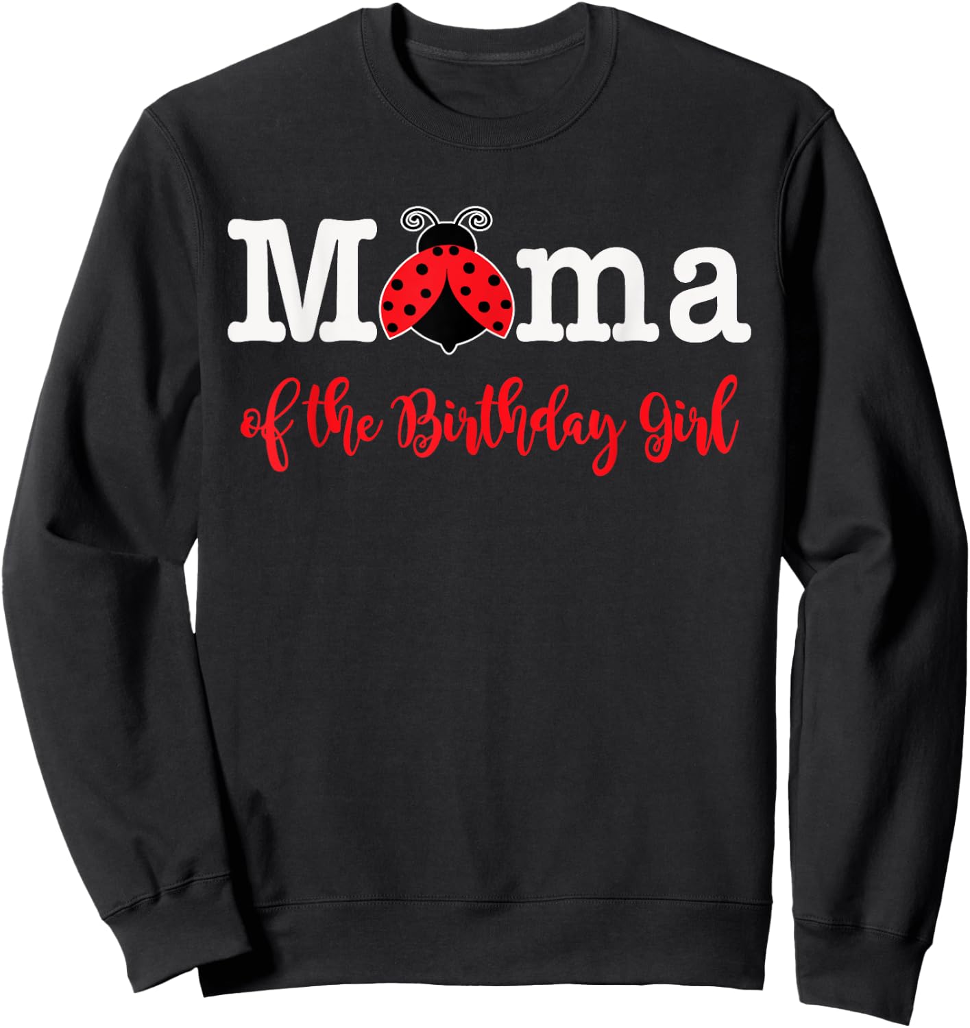 Mama Of The Birthday Girl - Family Ladybug Birthday Sweatshirt - Sweatshirt | Black