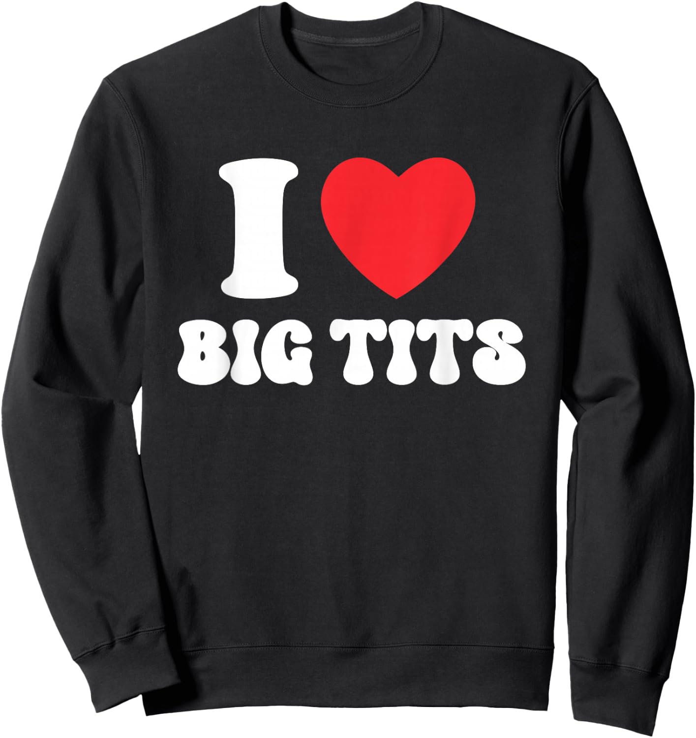 I Love Big Tits Funny Tits Boobs Lesbian Stag Party , black Sweatshirt - Sweatshirt | Black