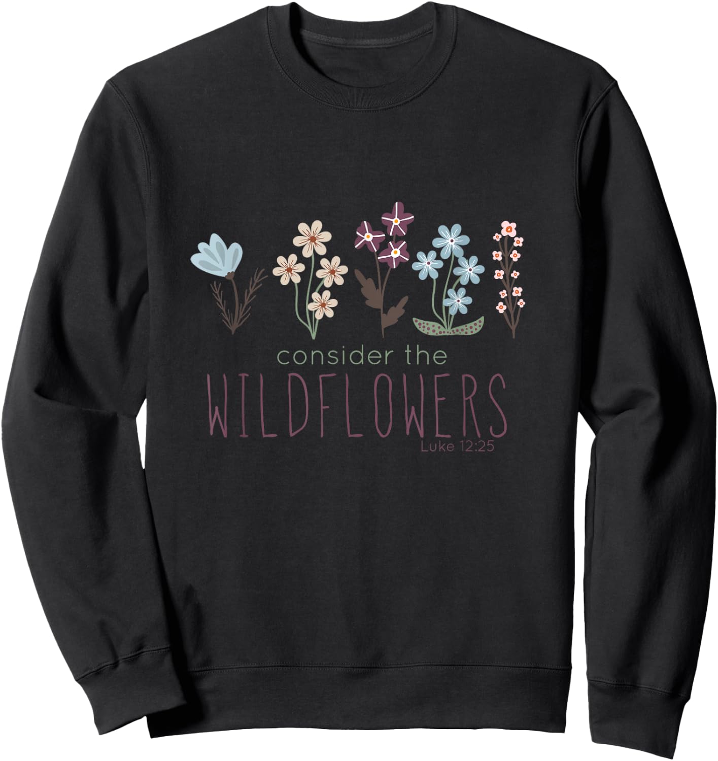 Consider The Wildflowers, Christian Scripture , Gardening Sweatshirt - Sweatshirt | Black