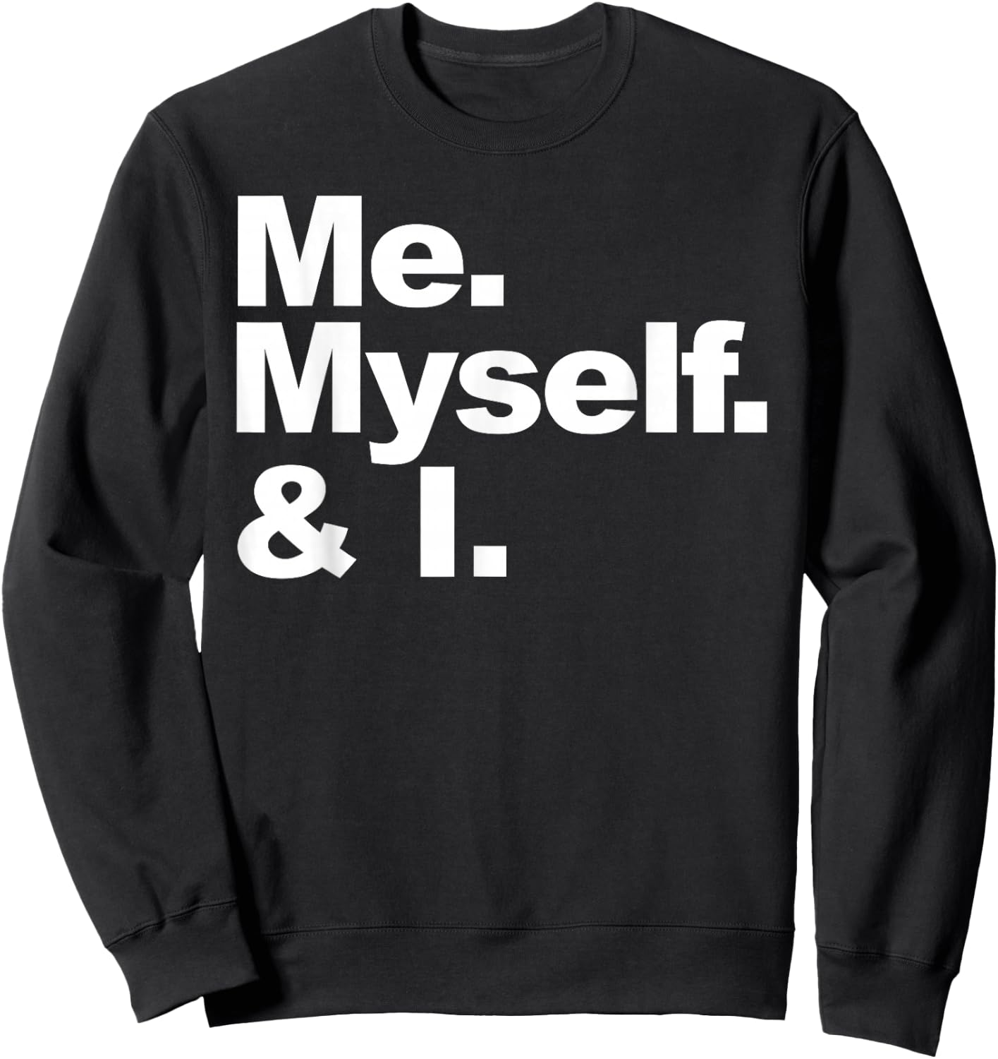 Me Myself and I Sweatshirt - Sweatshirt | Black
