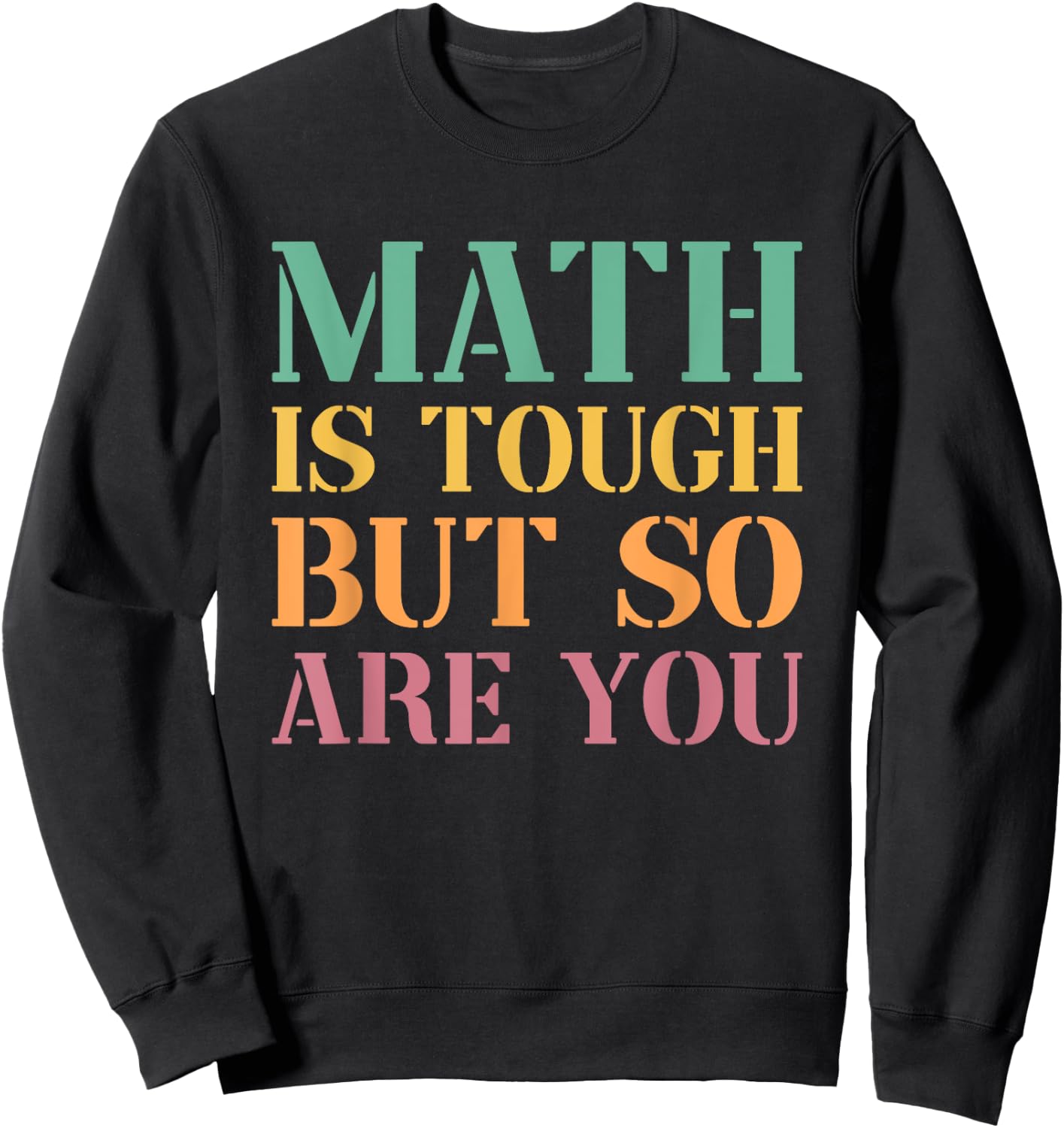 Math Is Tough But So Are You Sweatshirt - Sweatshirt | Black