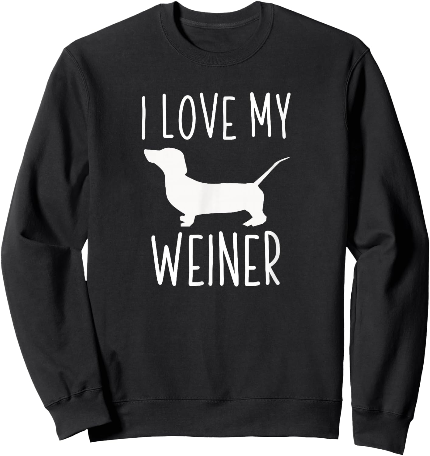Dachshund Lover Gifts I Love My Weiner Sweatshirt - Sweatshirt | Black