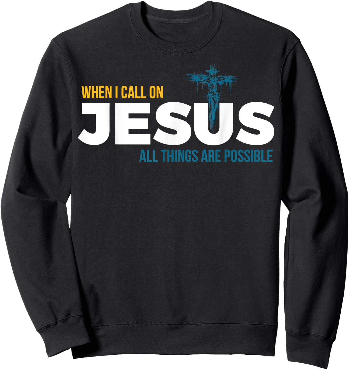 Jesus Christ and Faith Christian Bible and Love Jesus Sweatshirt - Sweatshirt | Black