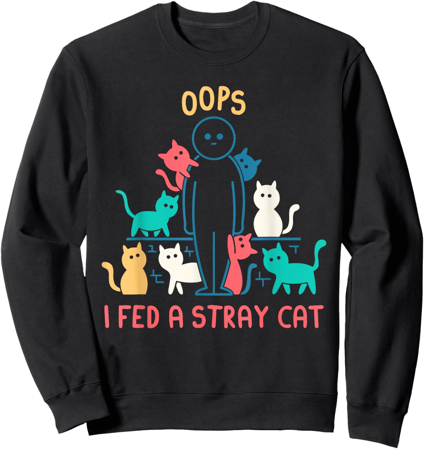 Oops I Fed A Stray Cat Design Women Sweatshirt - Sweatshirt | Black