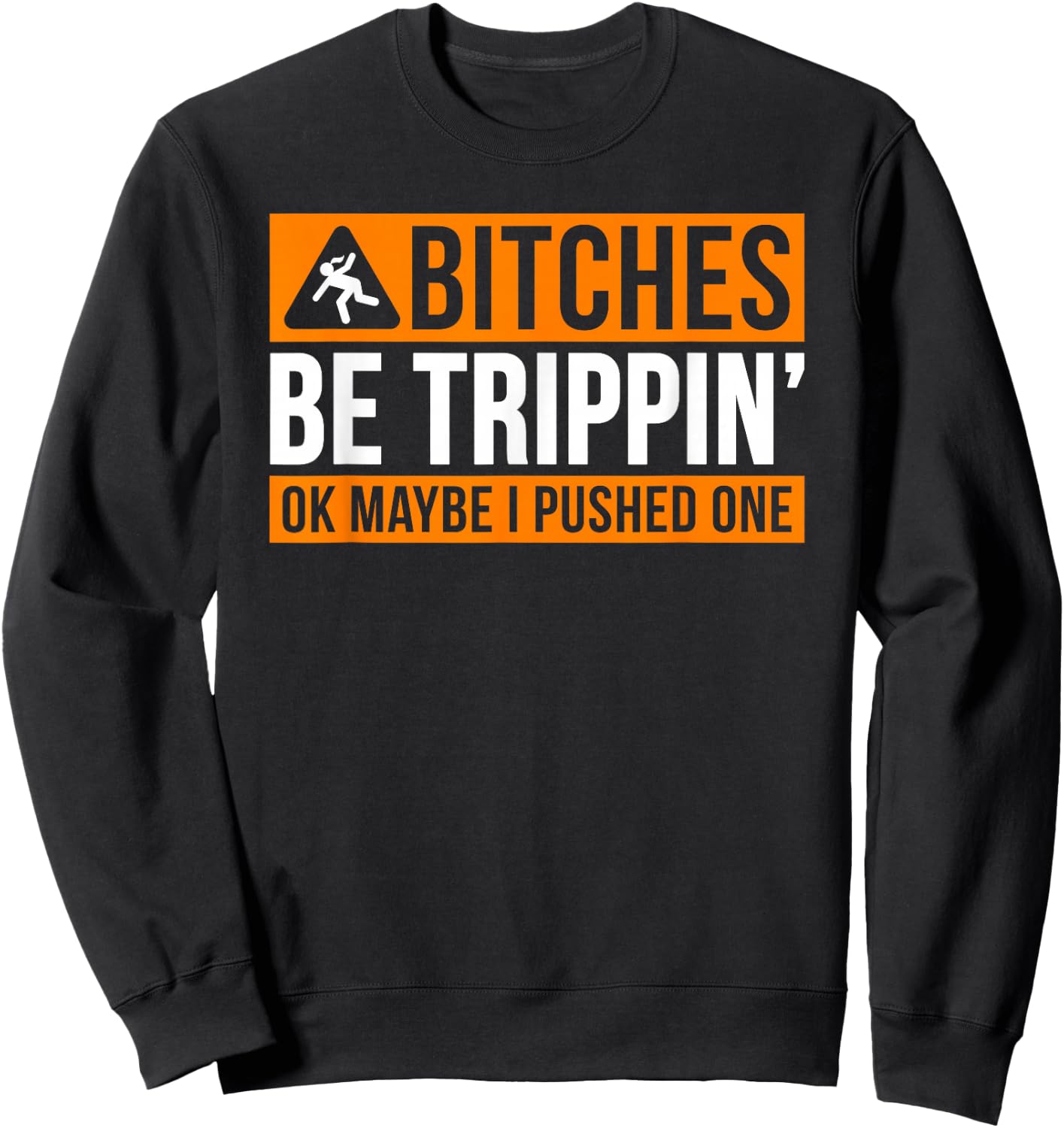 Bitches Be Trippin' Ok Maybe I Pushed One Sweatshirt - Sweatshirt | Black